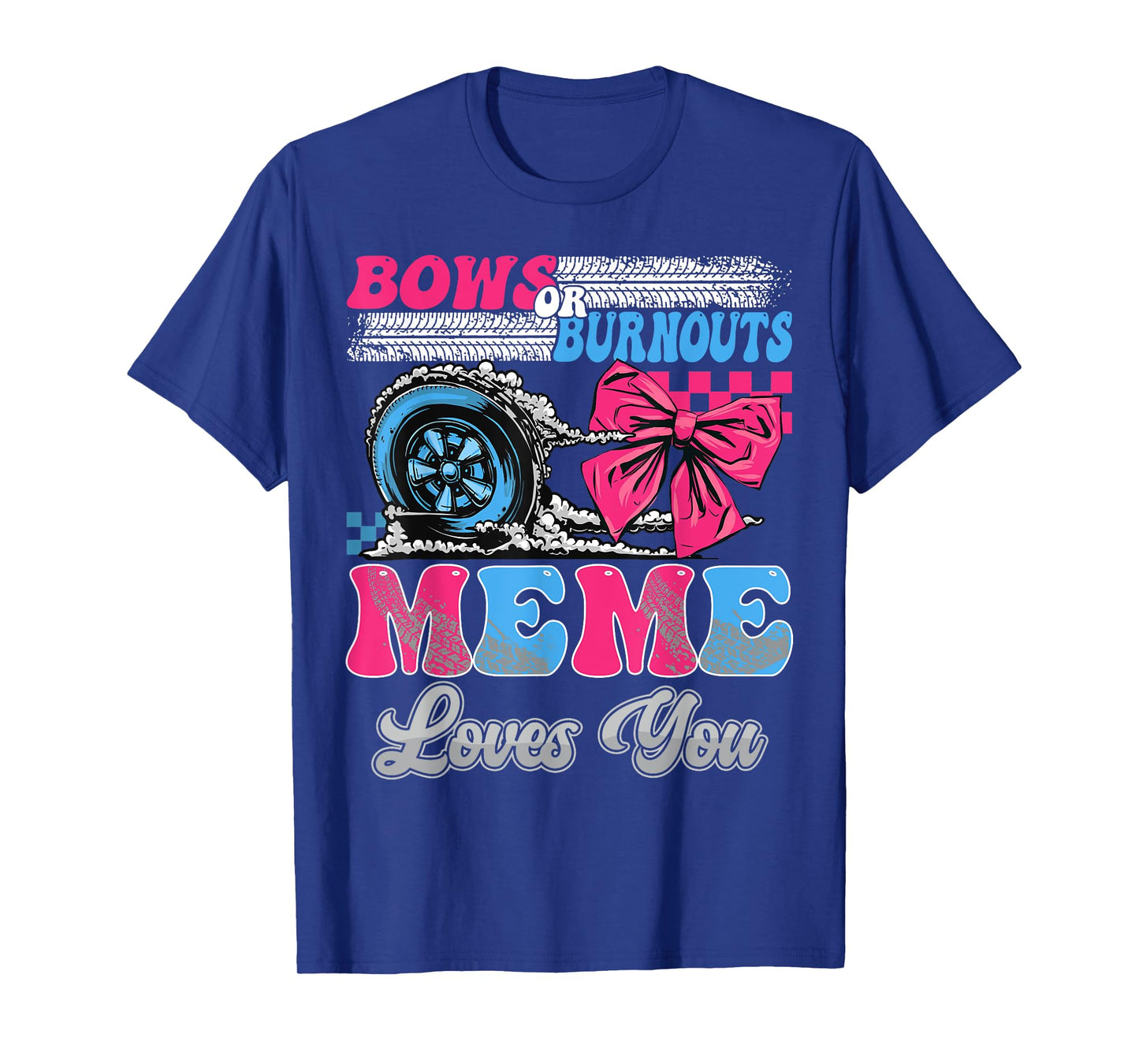 Burnouts or Bows Meme Loves You Gender Reveal Party T-Shirt