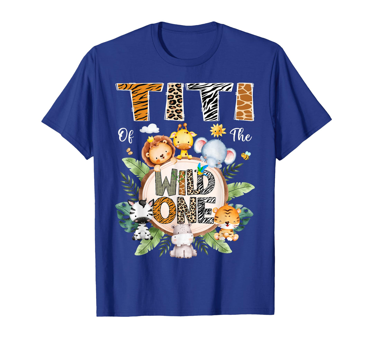 Titi Of The Wild One First Birthday Safari Jungle Animal T-Shirt