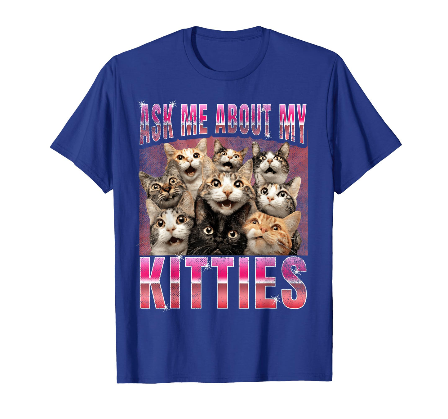 Ask me About my Kitties | Funny Internet Cat Meme T-Shirt