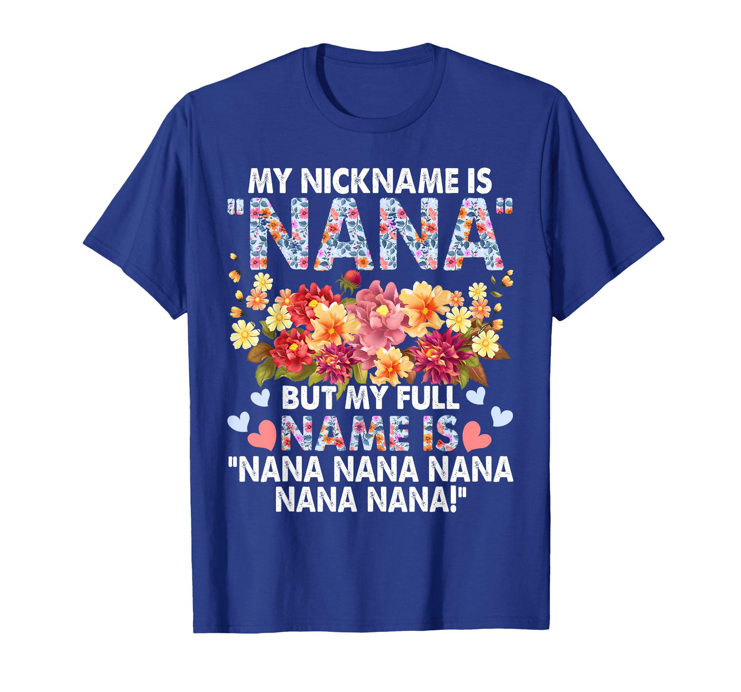 My Nickname Is Nana But My Full Name - Grandma Mother's Day T-Shirt