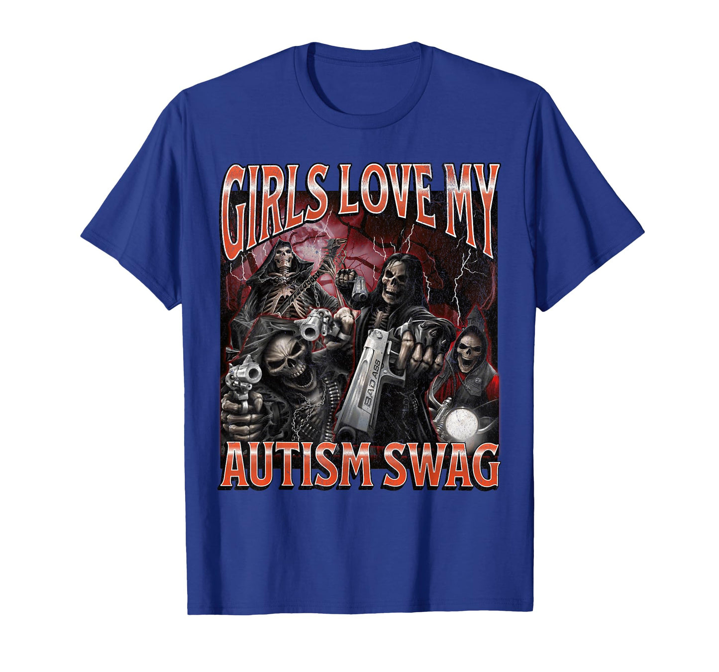 Girls Love My Autism Swag Funny Hard Skeleton Meme Bootleg T-Shirt