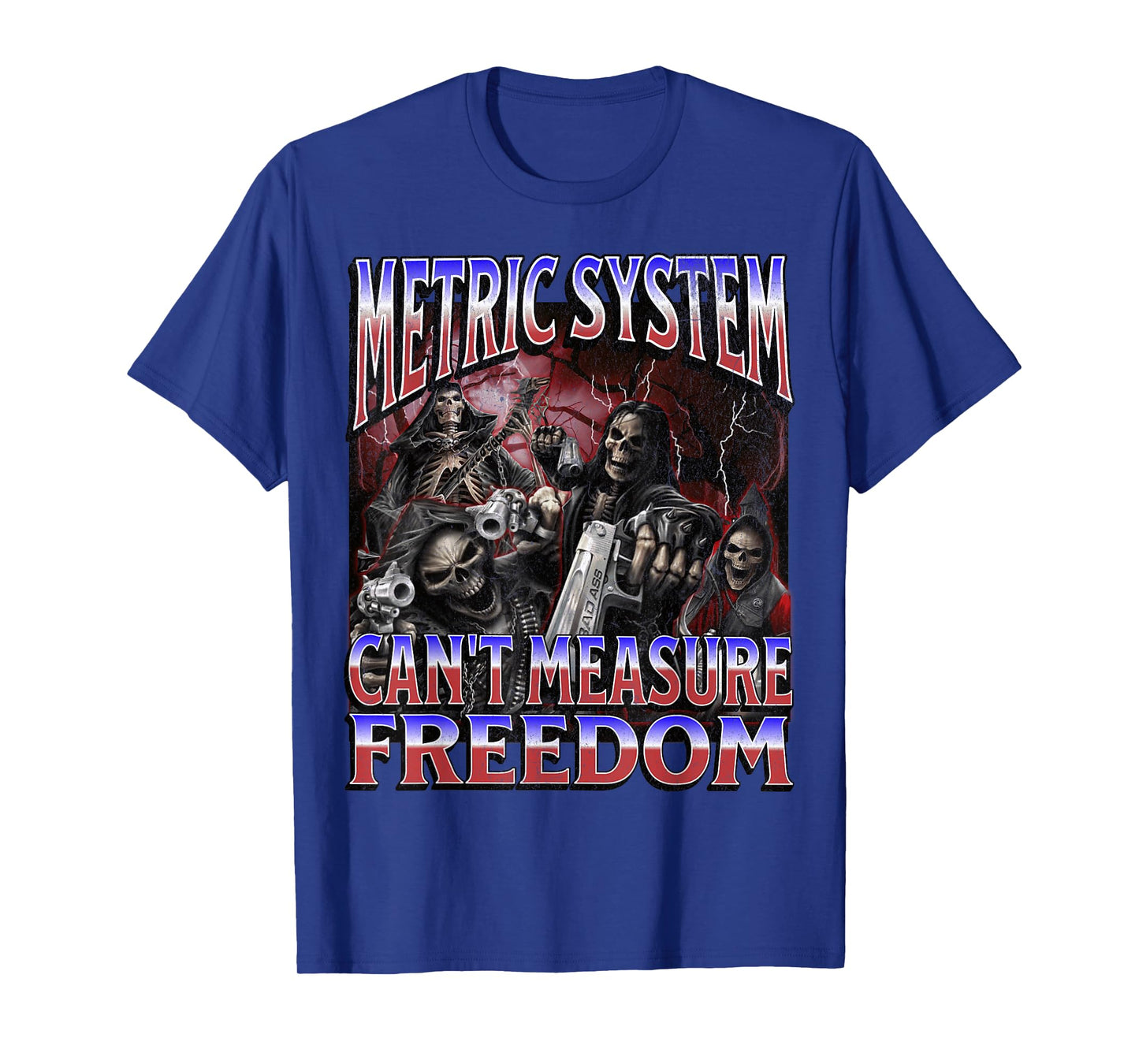 Metric System Can't Measure Freedom Funny Hard Skeleton Meme T-Shirt