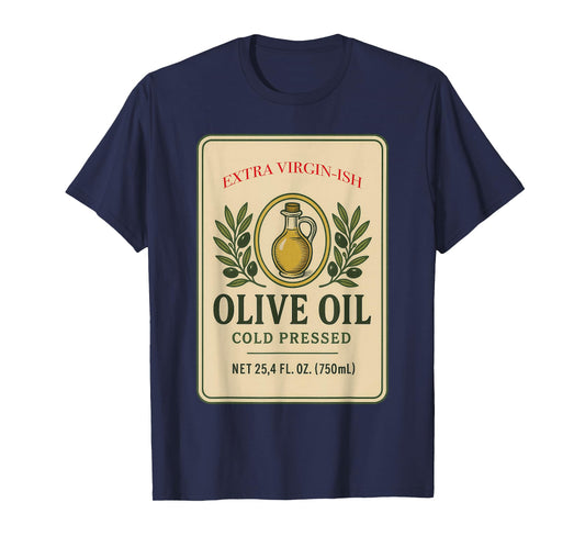 "Extra- Virgin-ish Olive Oil" Funny Lazy Last-Minute Costume T-Shirt