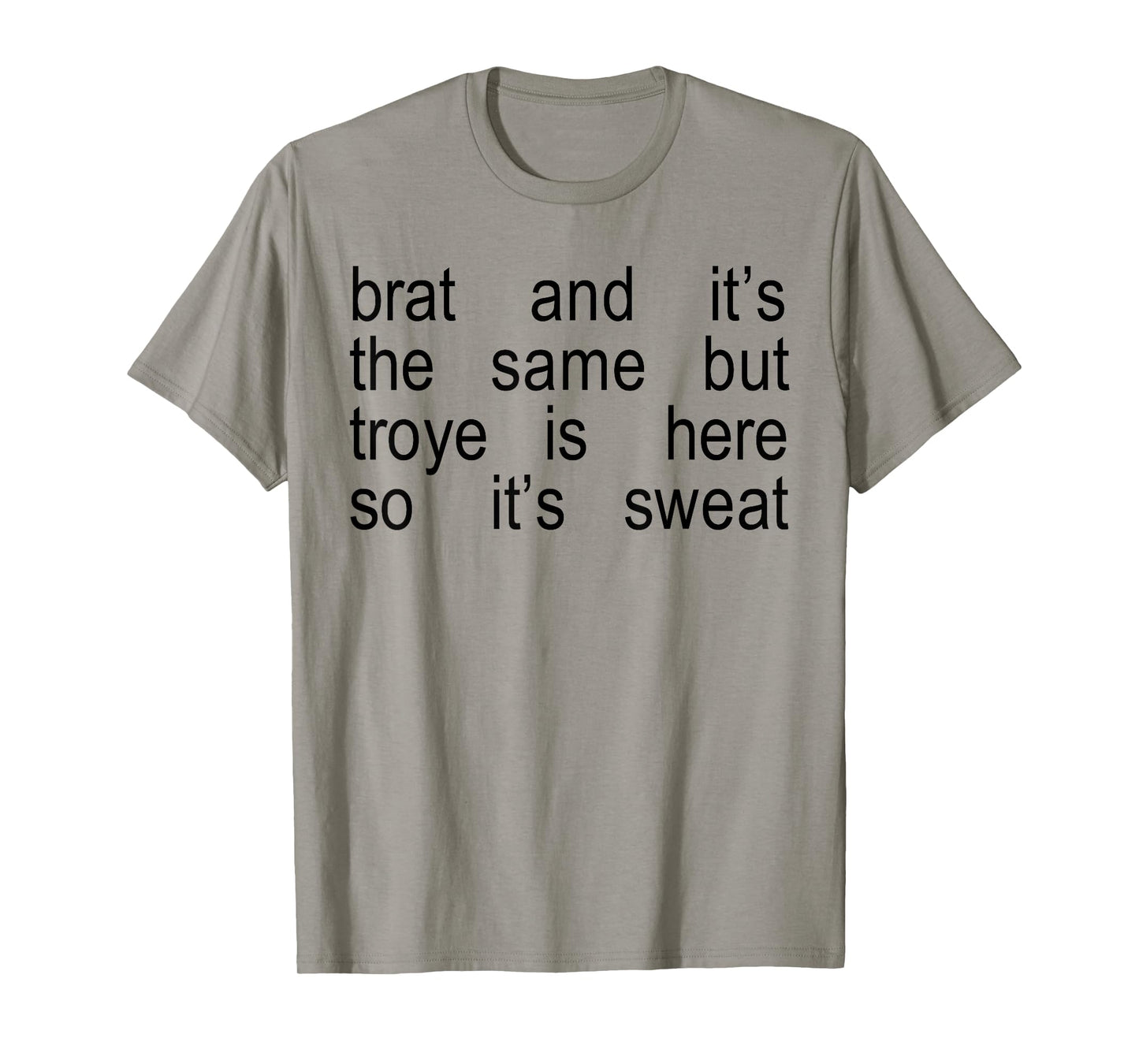 Brat And It's The Same But Troye Is Here So It's Sweat T-Shirt
