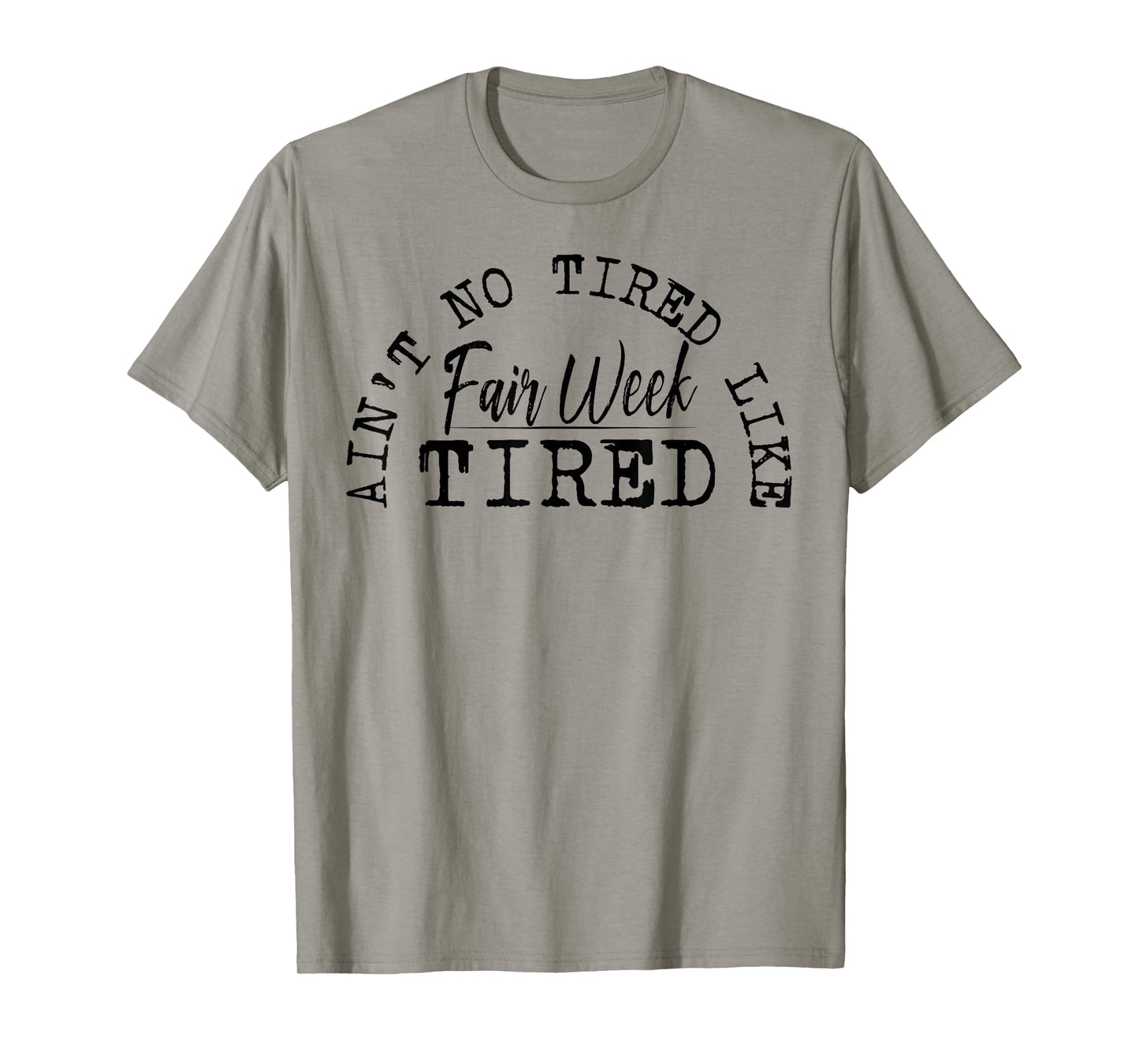Ain't No Tired Like Fair Week Tired T-Shirt