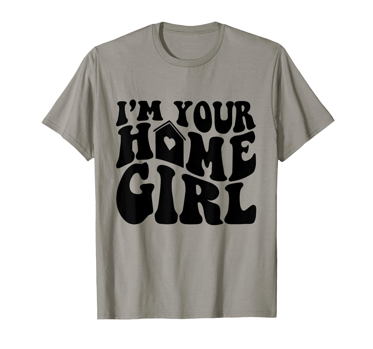 I'm Your Home Girl T-Shirt