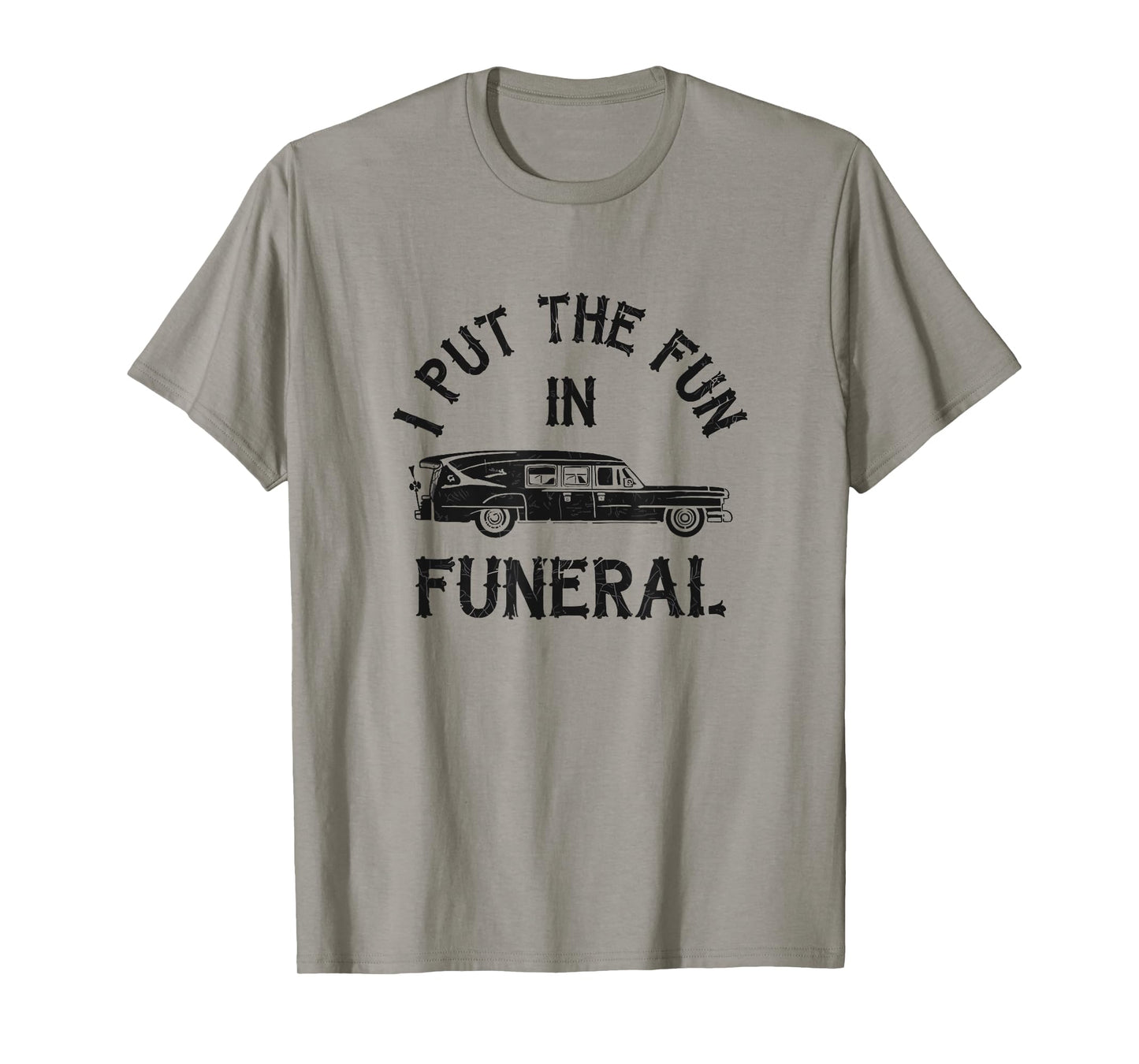 I Put The Fun In Funeral Dark Humor T-Shirt