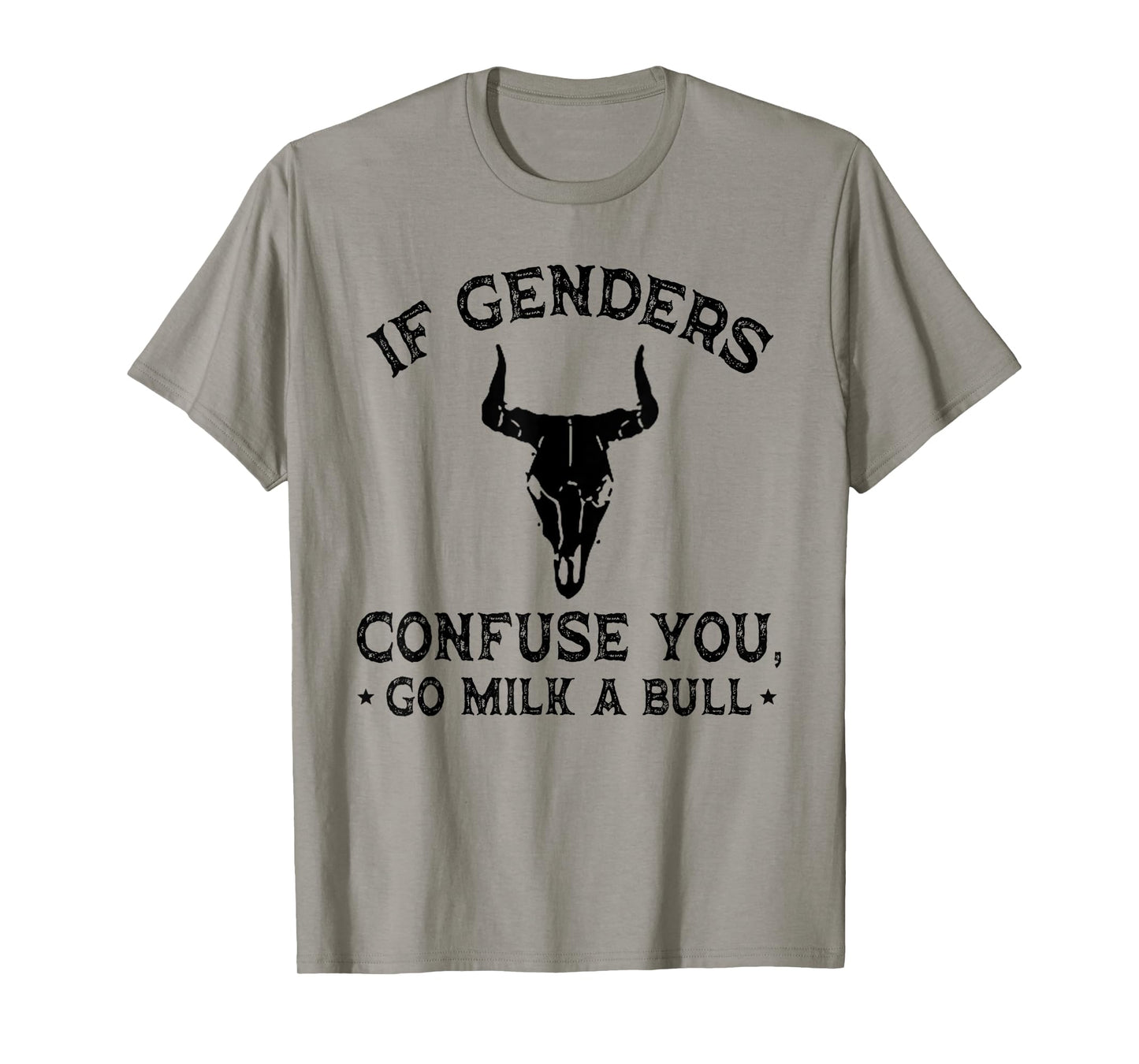 If Genders Confuse You Go Milk A Bull (on back) T-Shirt