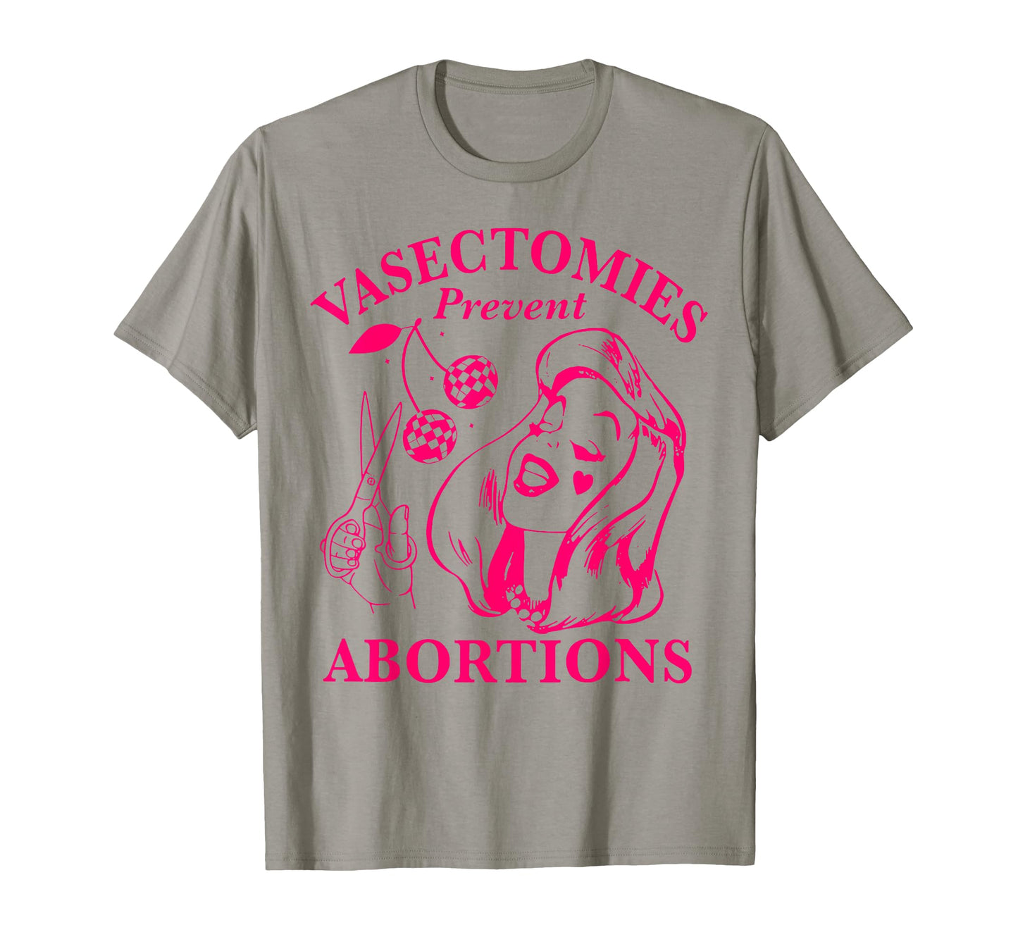 Vasectomies Prevent Abortions T-Shirt