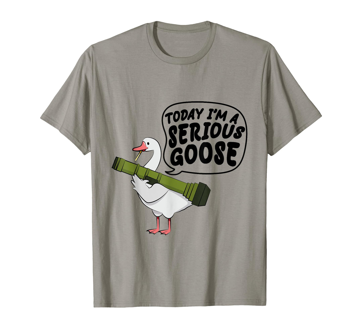 Funny Today I'm A Serious Goose Lovers Goose Men Women T-Shirt