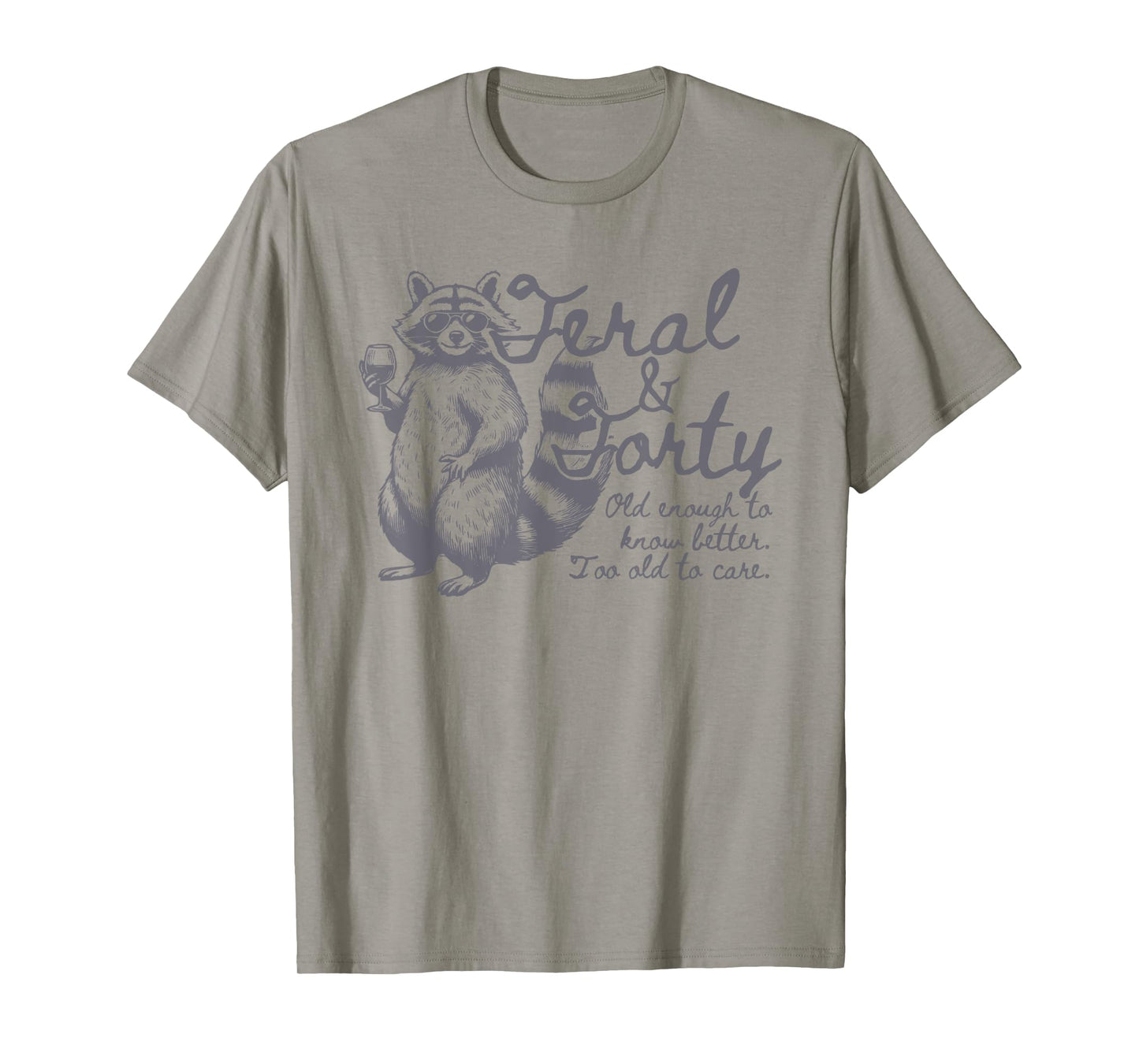 Feral and Forty, Funny 40th Birthday Raccoon, Feral Forty T-Shirt