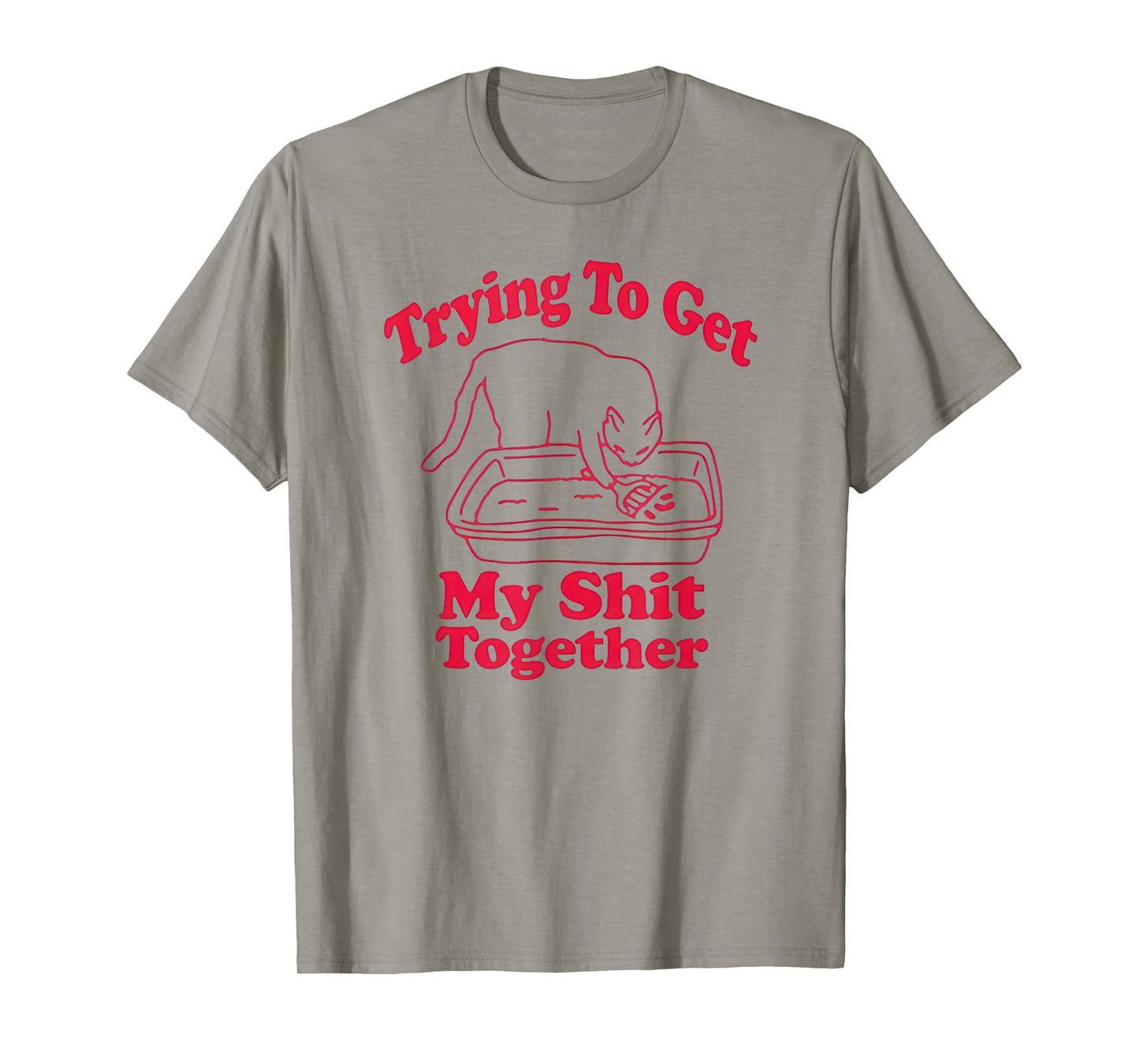Trying To Get My Shit Together Funny Cat Litter Box & Scoop T-Shirt for Men Women