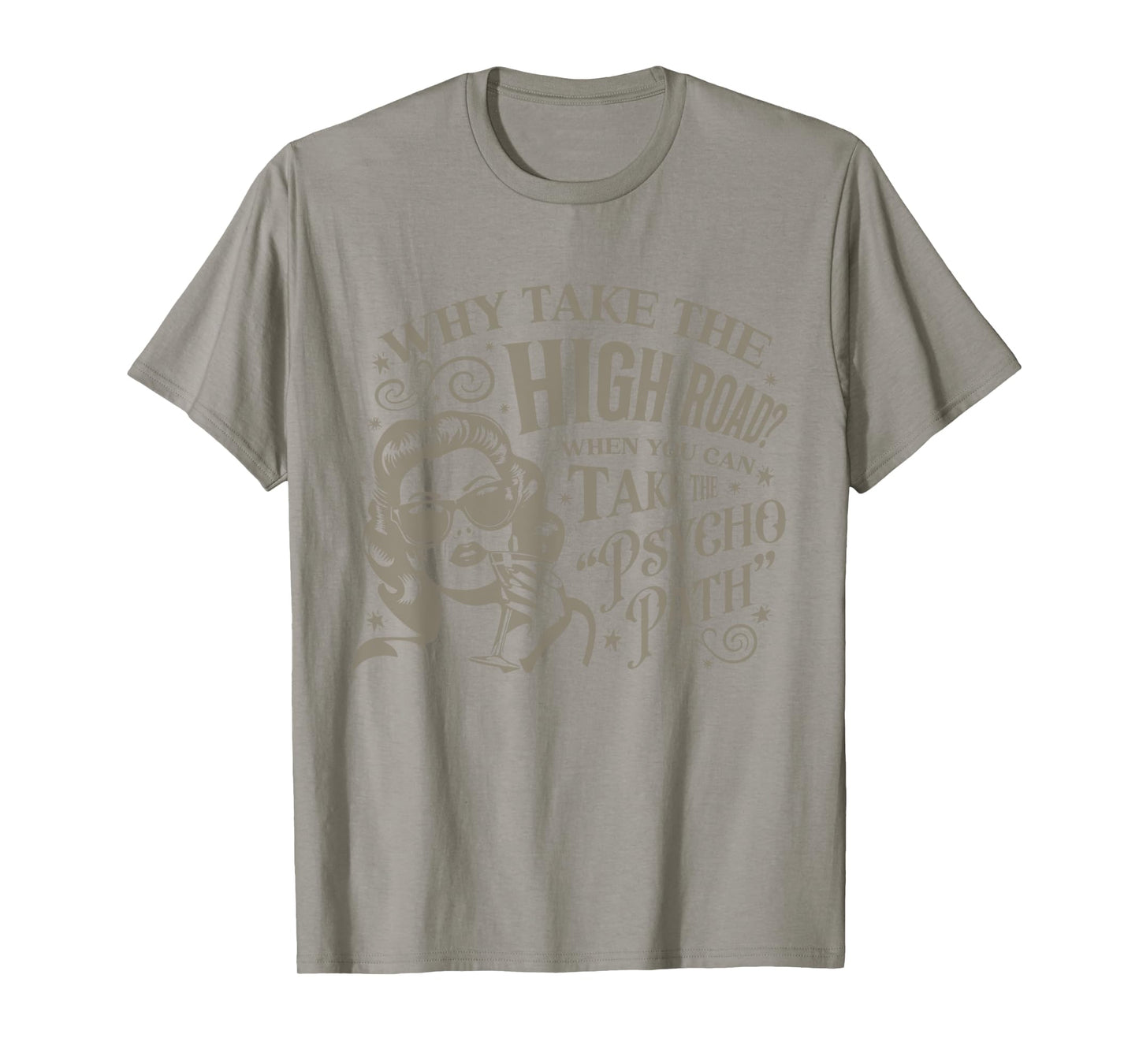 Why Take The High Road When You Can Take The Psycho Path T-Shirt