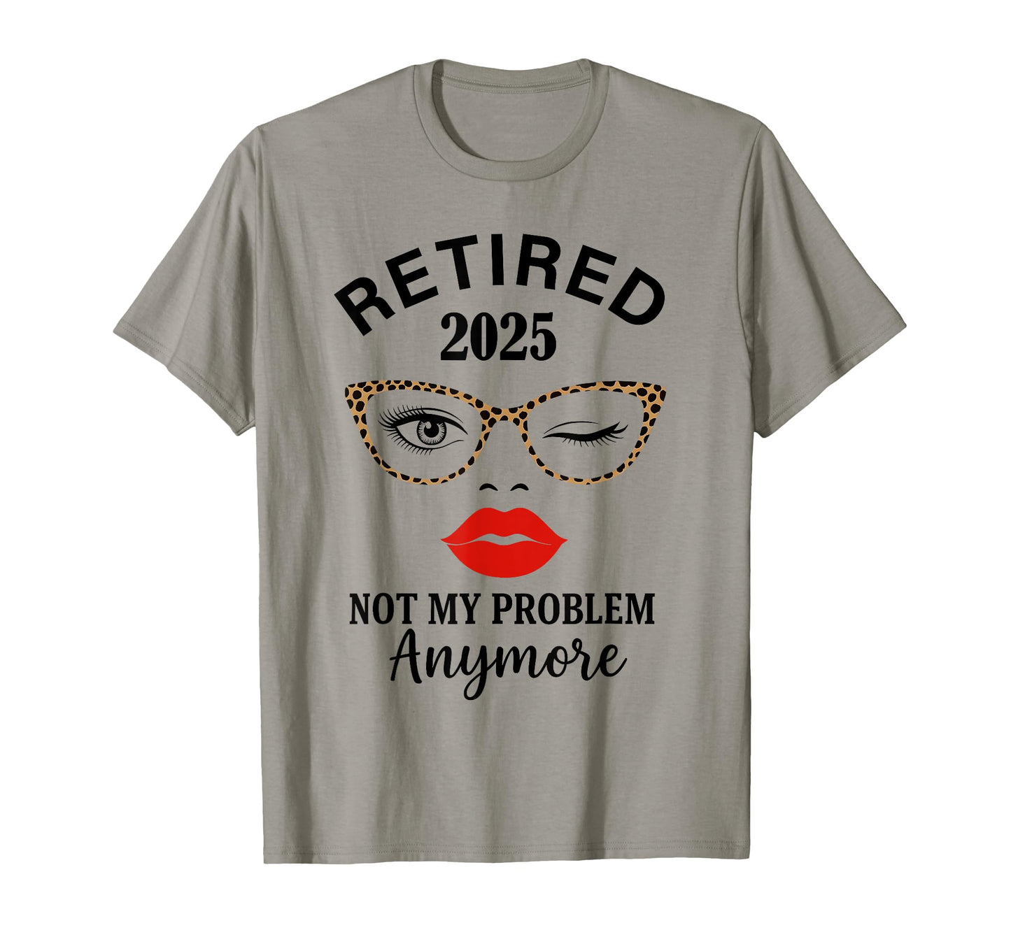 Retired 2025 Not My Problem Anymore Leopard Women Retirement T-Shirt