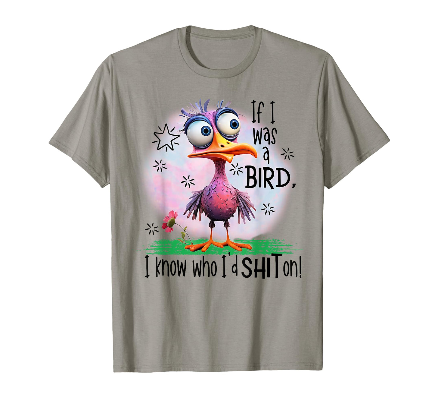 If I Was A Bird I Know Who I'd Shit On T-Shirt