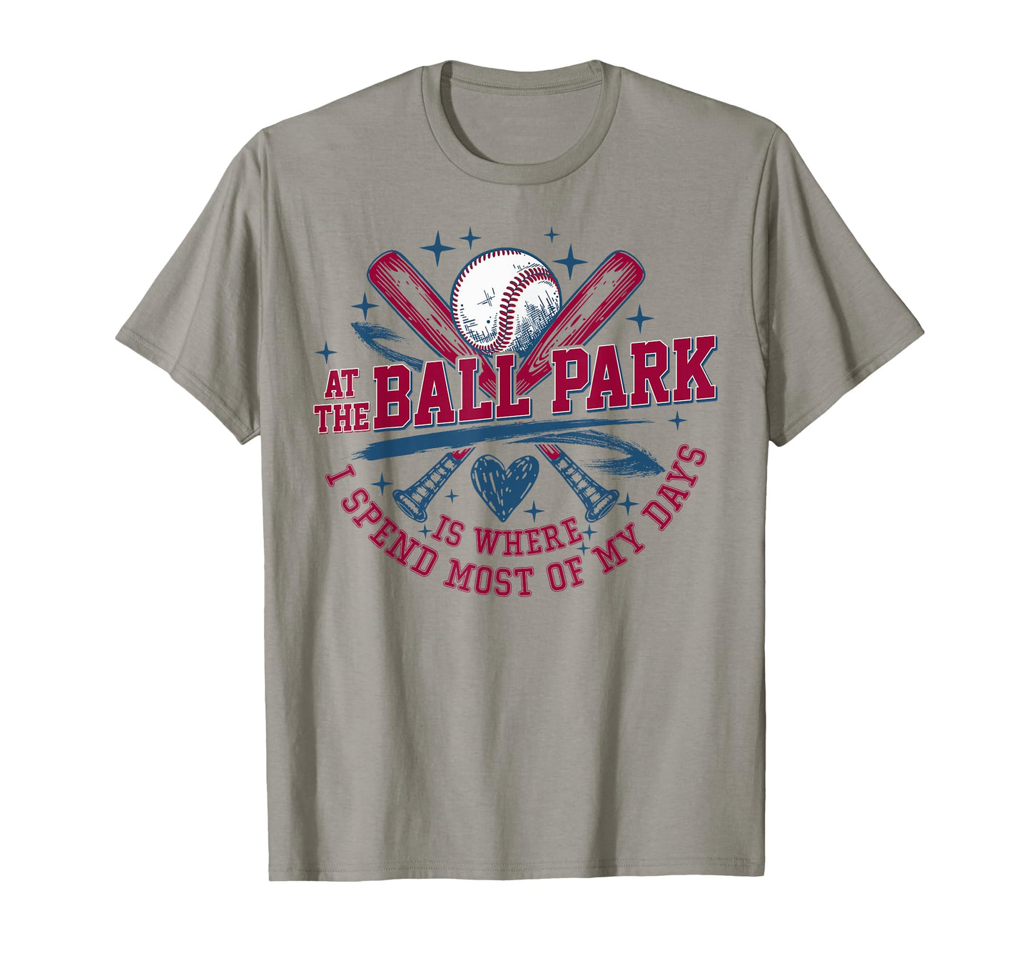 At the Ballpark is where I spend most of my days T-Shirt