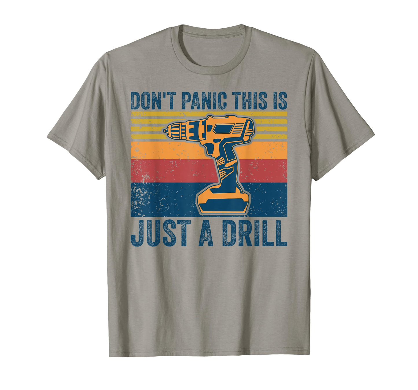 Don't Panic This is Just a Drill Vintage Funny Tool DIY T-Shirt