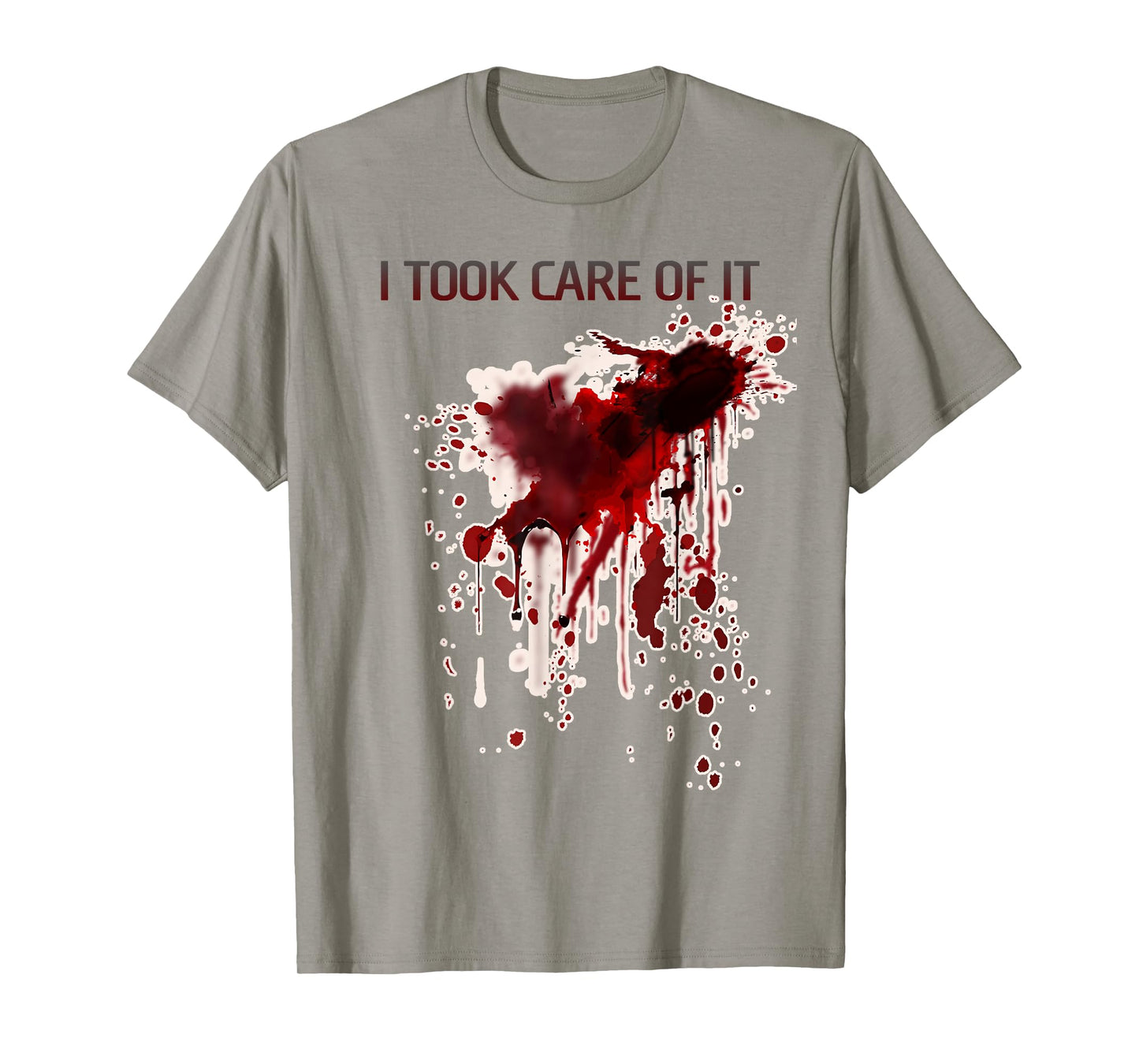 I Took Care Of It Bloody Shirt Blood Stained Horror Costume T-Shirt