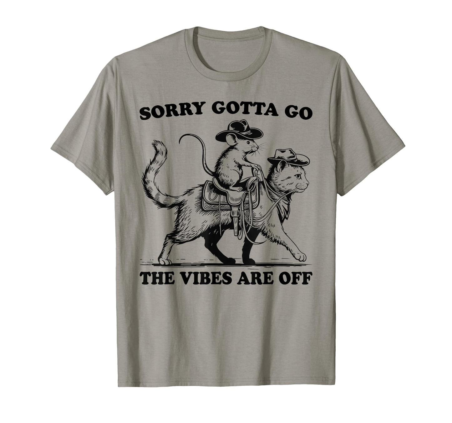 Sorry Gotta Go The Vibes Are Off Funny Mouse and Cat Men Women T-Shirt
