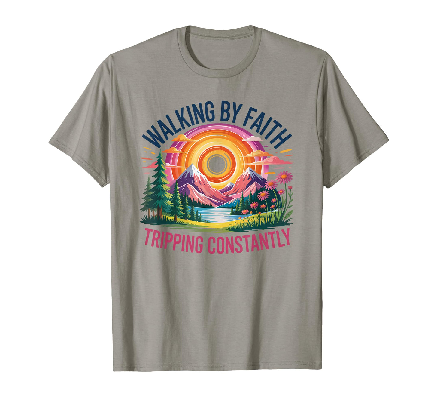 Walking By Faith Tripping Constantly Christian Bible Quotes T-Shirt