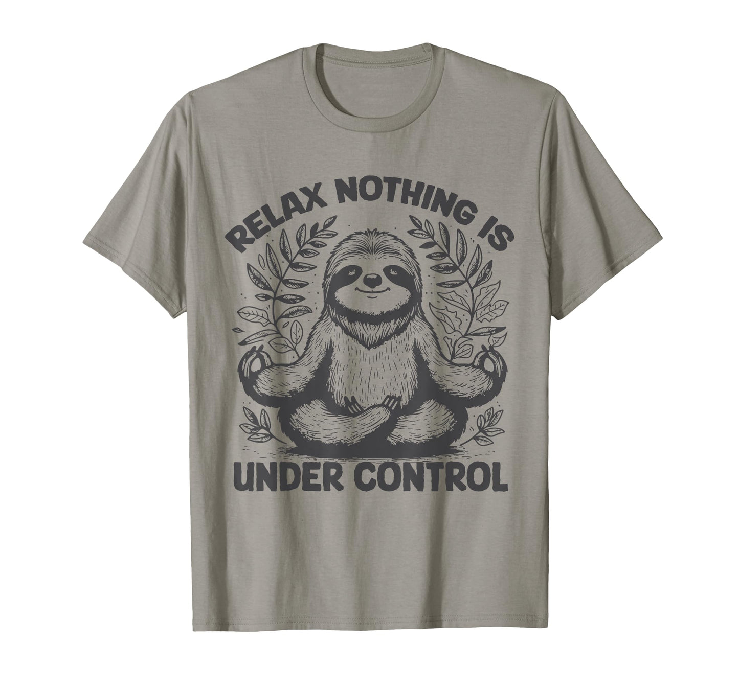 Relax Nothing Is Under Control Funny cute Sloth Yoga T-Shirt