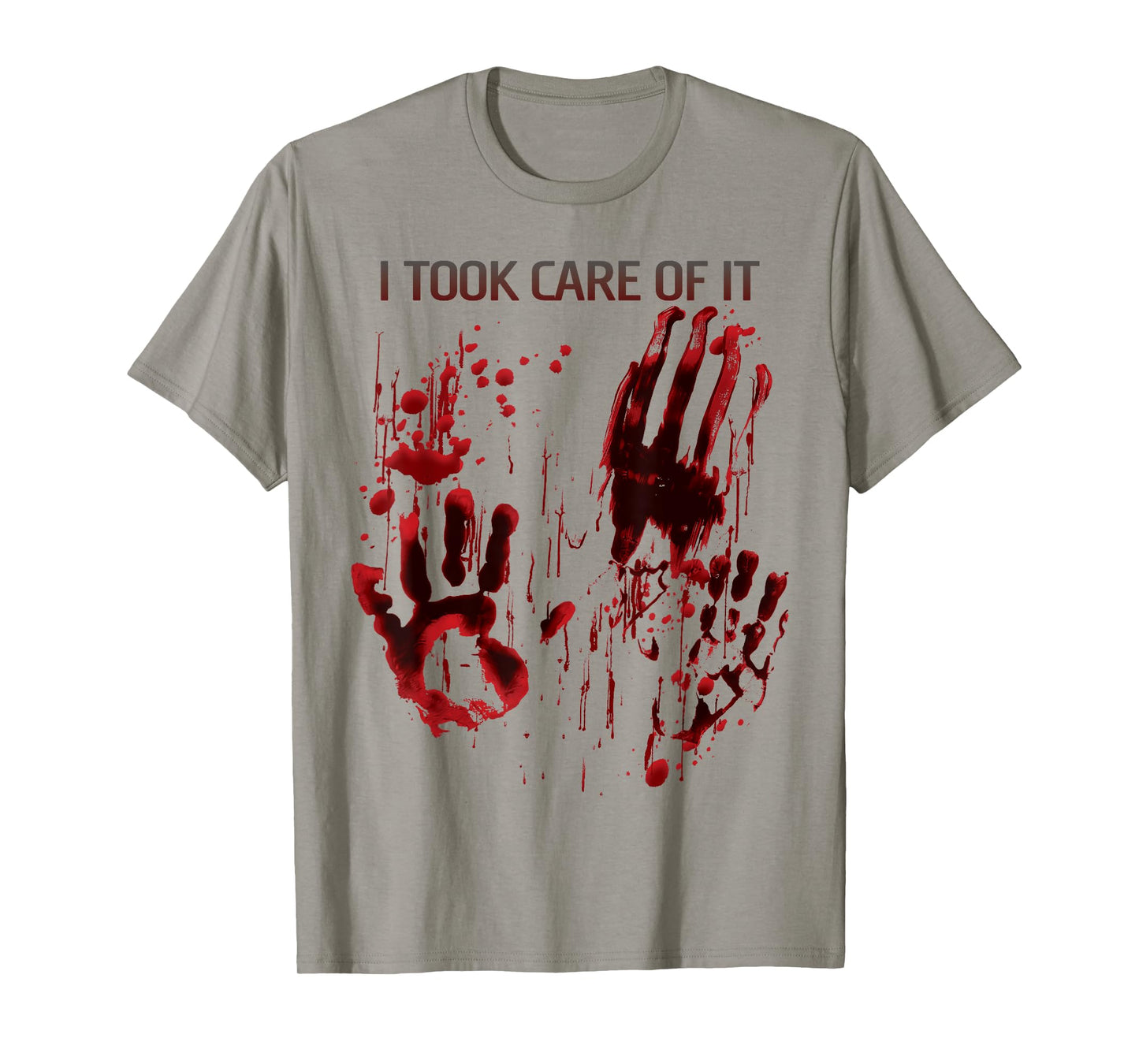 I Took Care Of It Bloody Shirt Blood Stained T-Shirt
