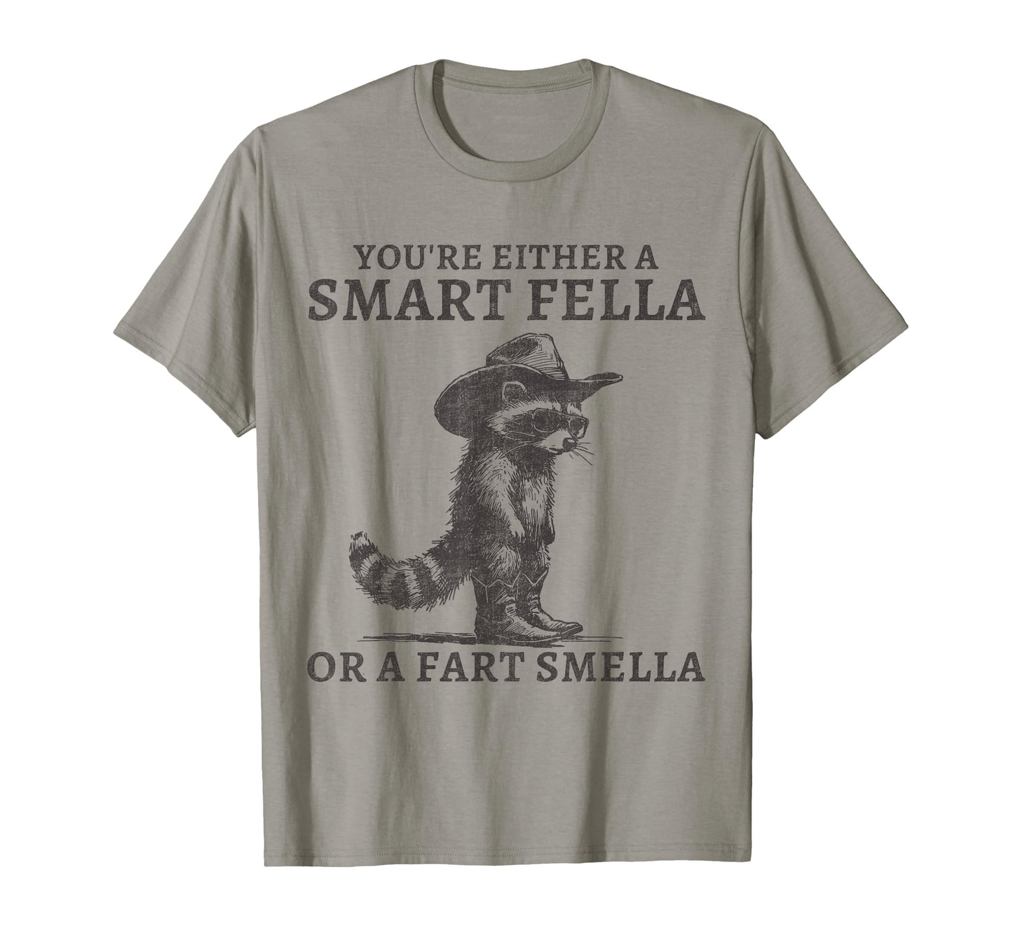 You're Either A Smart Fella Or A Fart Smella Funny Raccoon T-Shirt