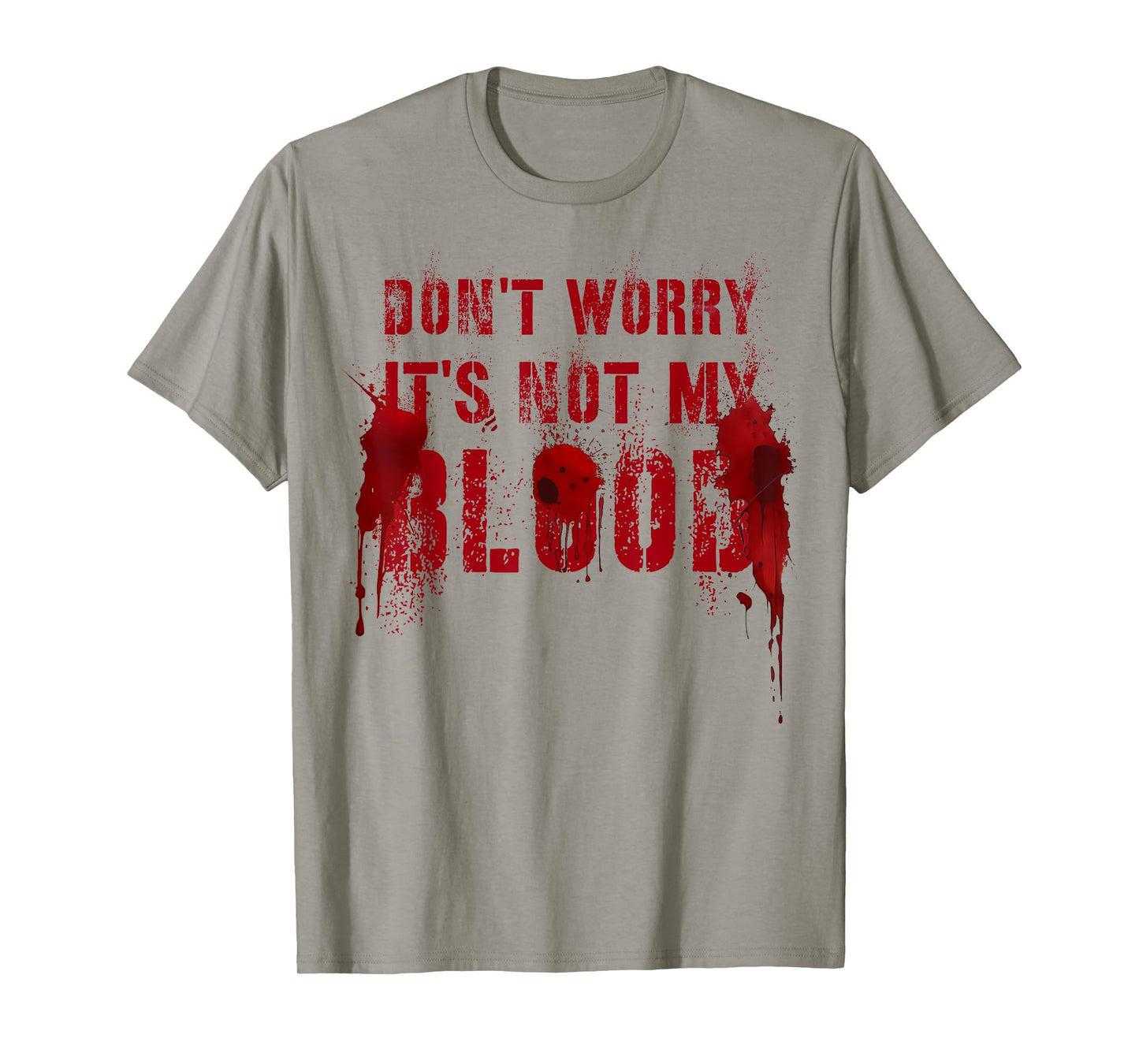 Silly DON'T WORRY IT'S NOT MY BLOOD Scary Movie Flick Gag T-Shirt
