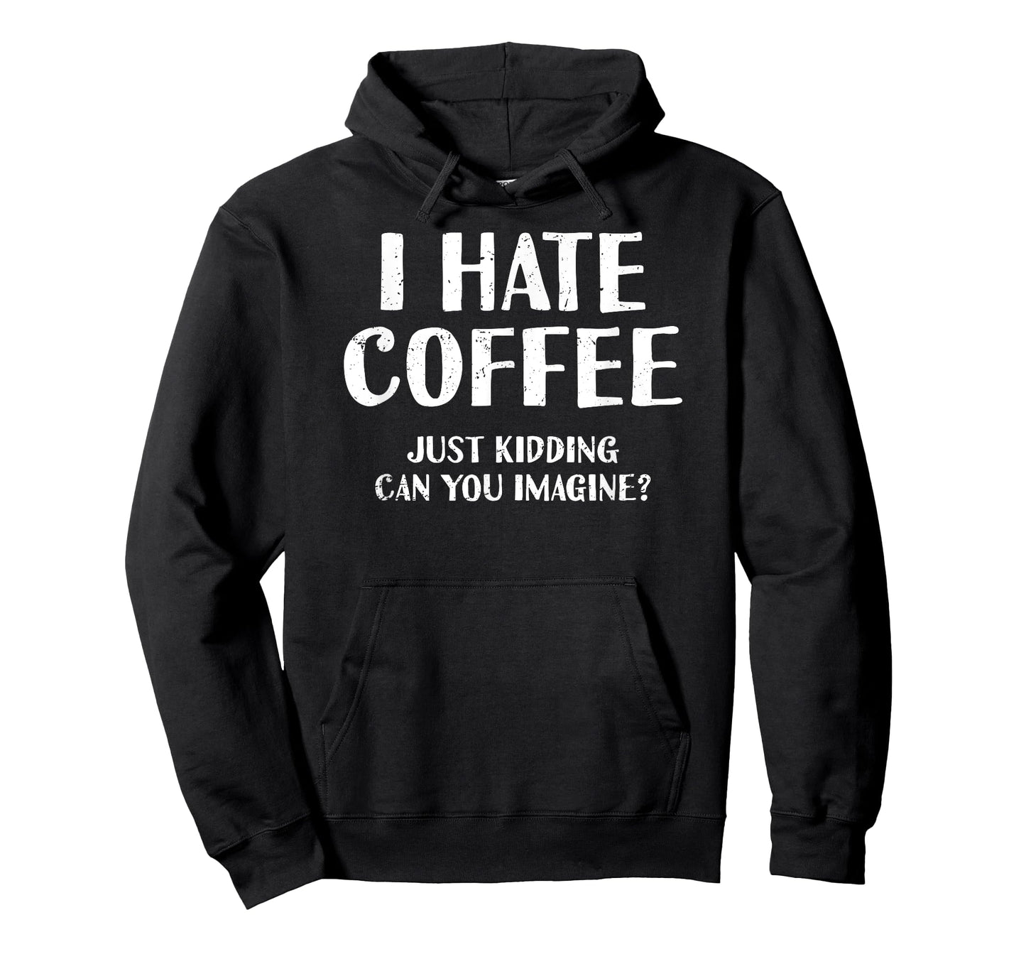 I Hate Coffee Just Kidding Can You Imagine | Barista T-Shirt