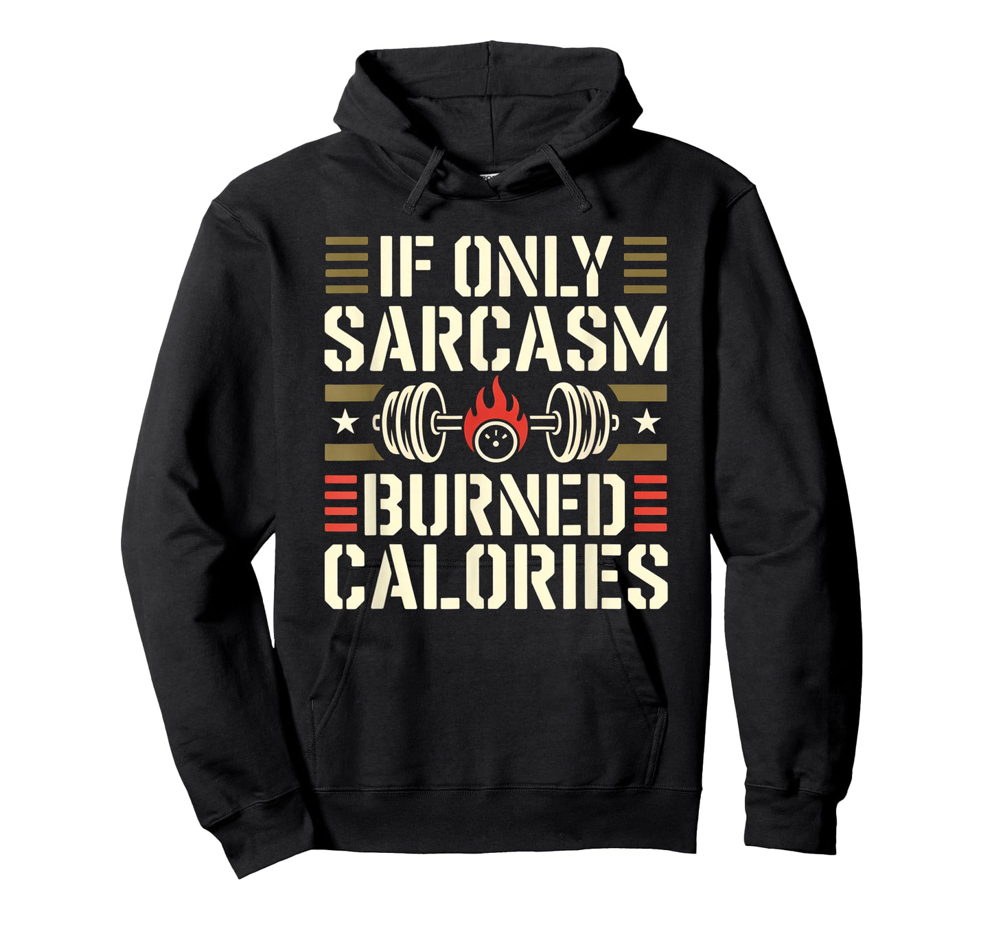 If Only Sarcasm Burned Calories Funny Gym Workout Men Women T-Shirt