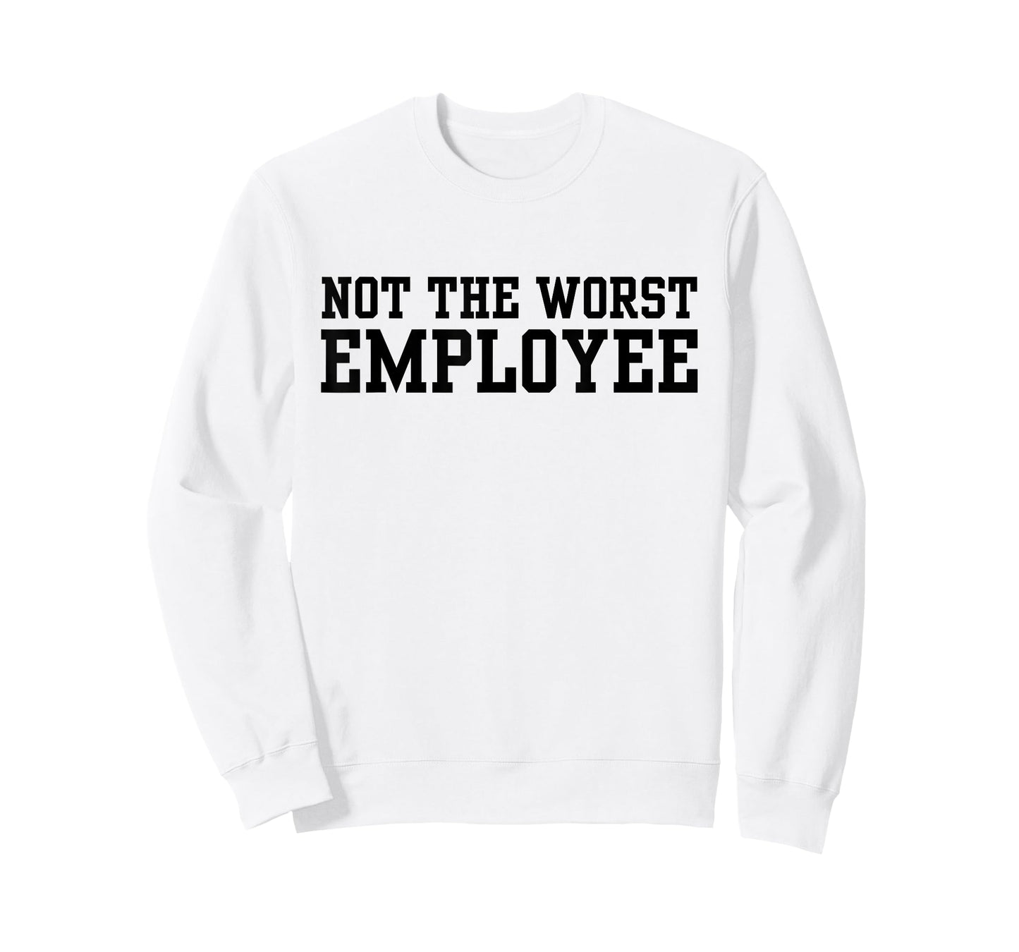 Not The Worst Employee Funny Sarcastic Saying Work Humor T-Shirt