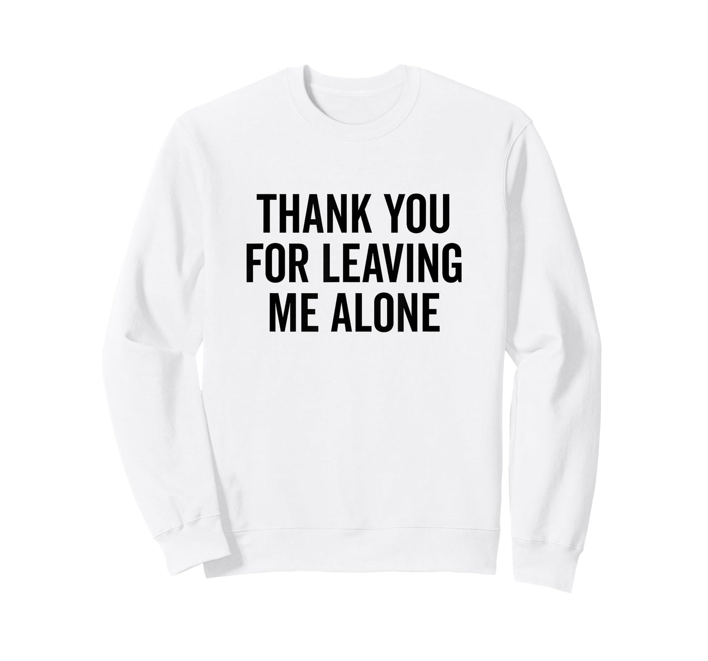 Thank You for Leaving Me Alone Sarcastic Humor T-Shirt