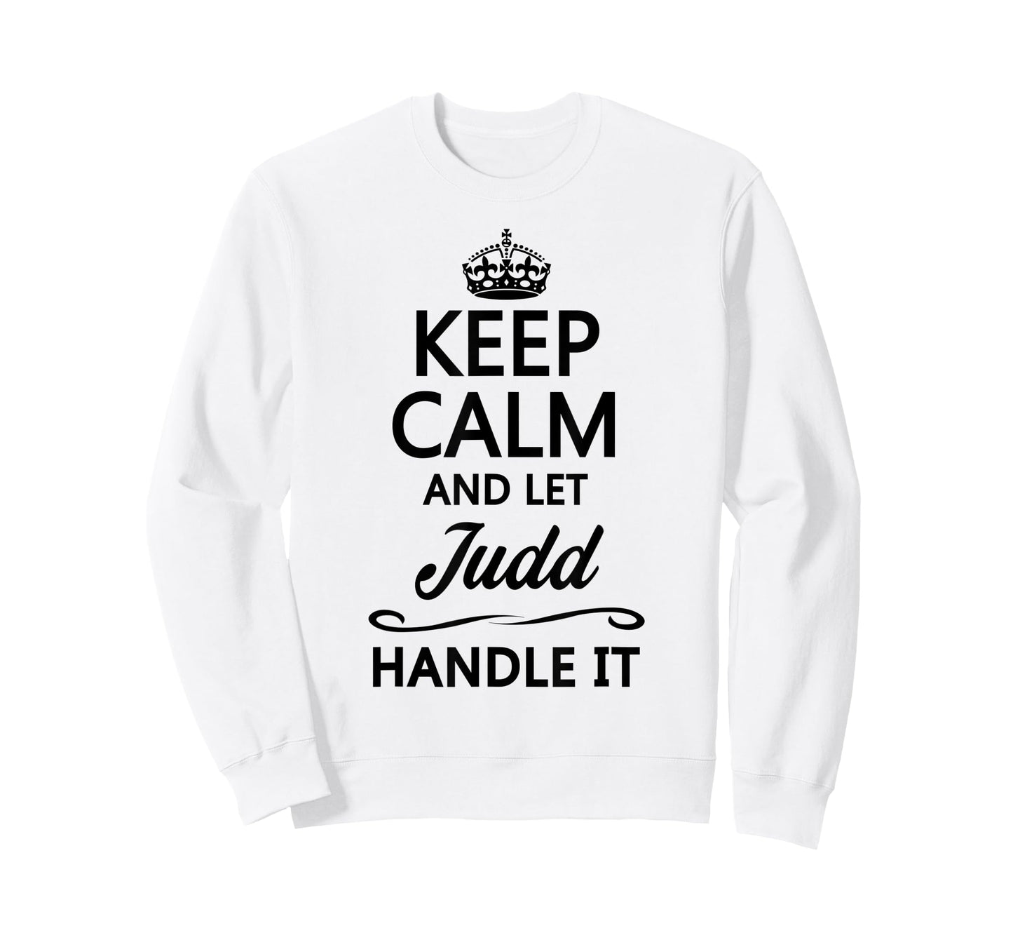 KEEP CALM and let JUDD Handle It | Funny Name Gift - T-Shirt