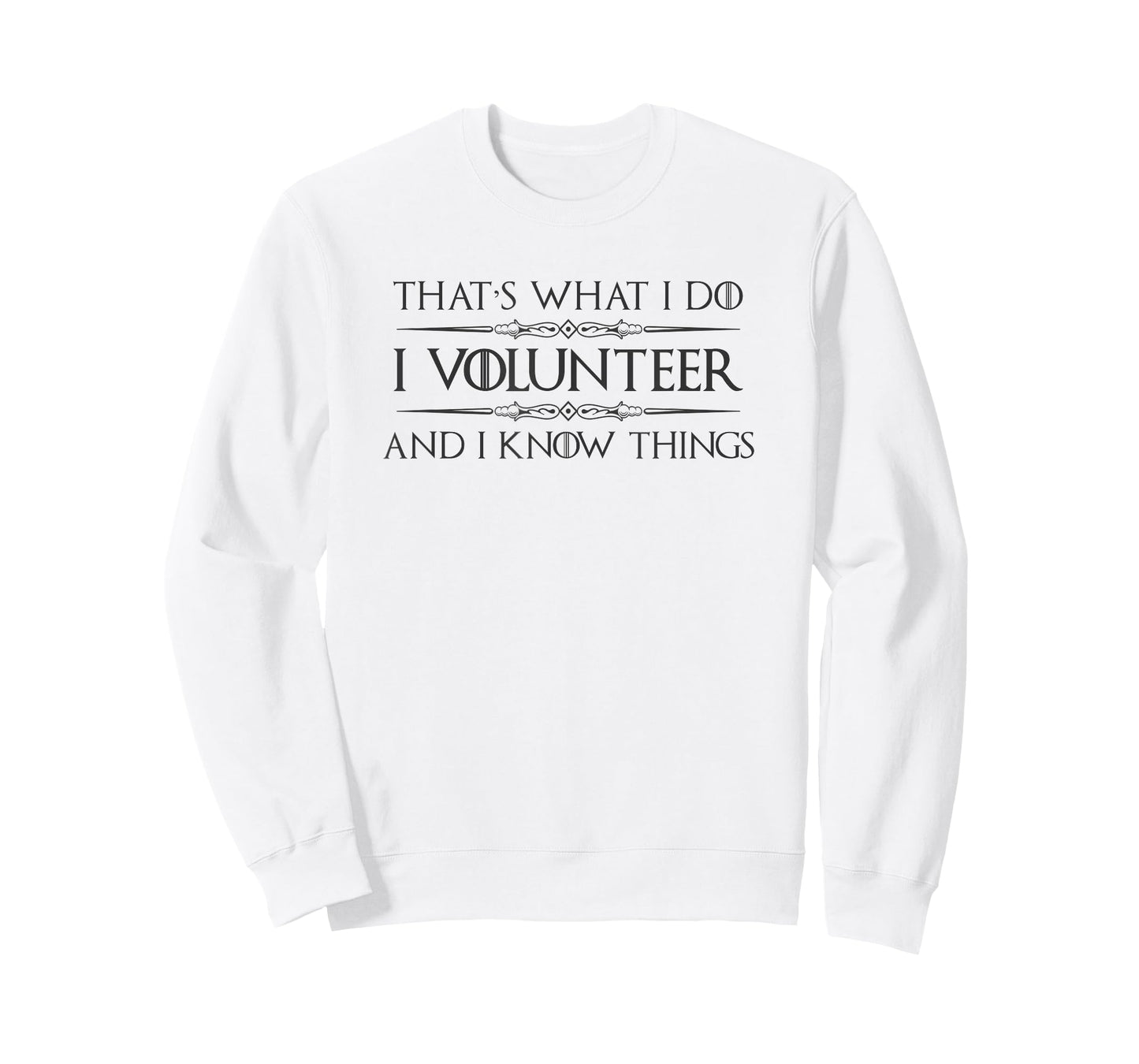 Volunteer Appreciation Gifts - I Volunteer & I Know Things T-Shirt