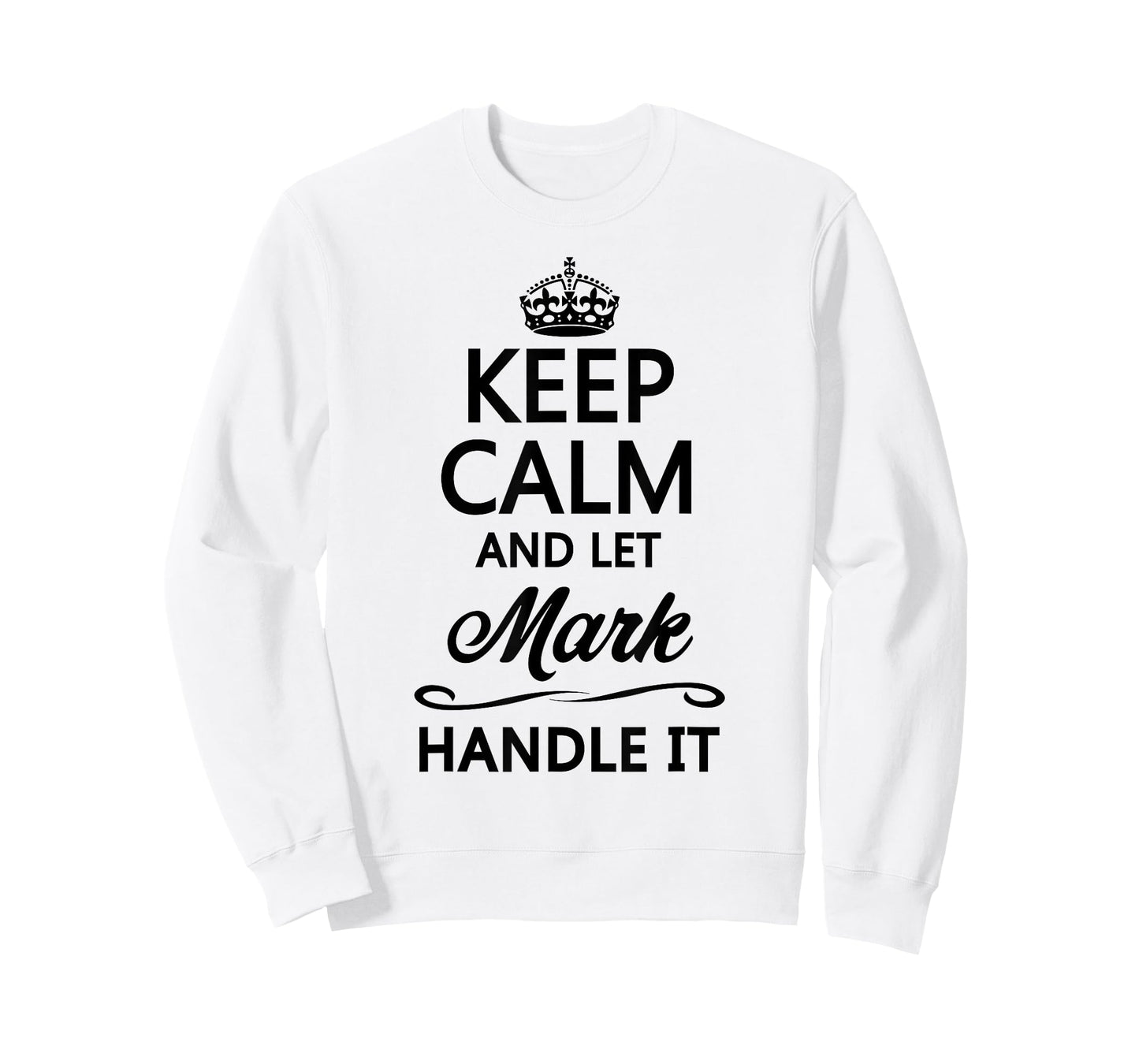 KEEP CALM AND LET MARK Handle It | Funny Name Gift T-Shirt