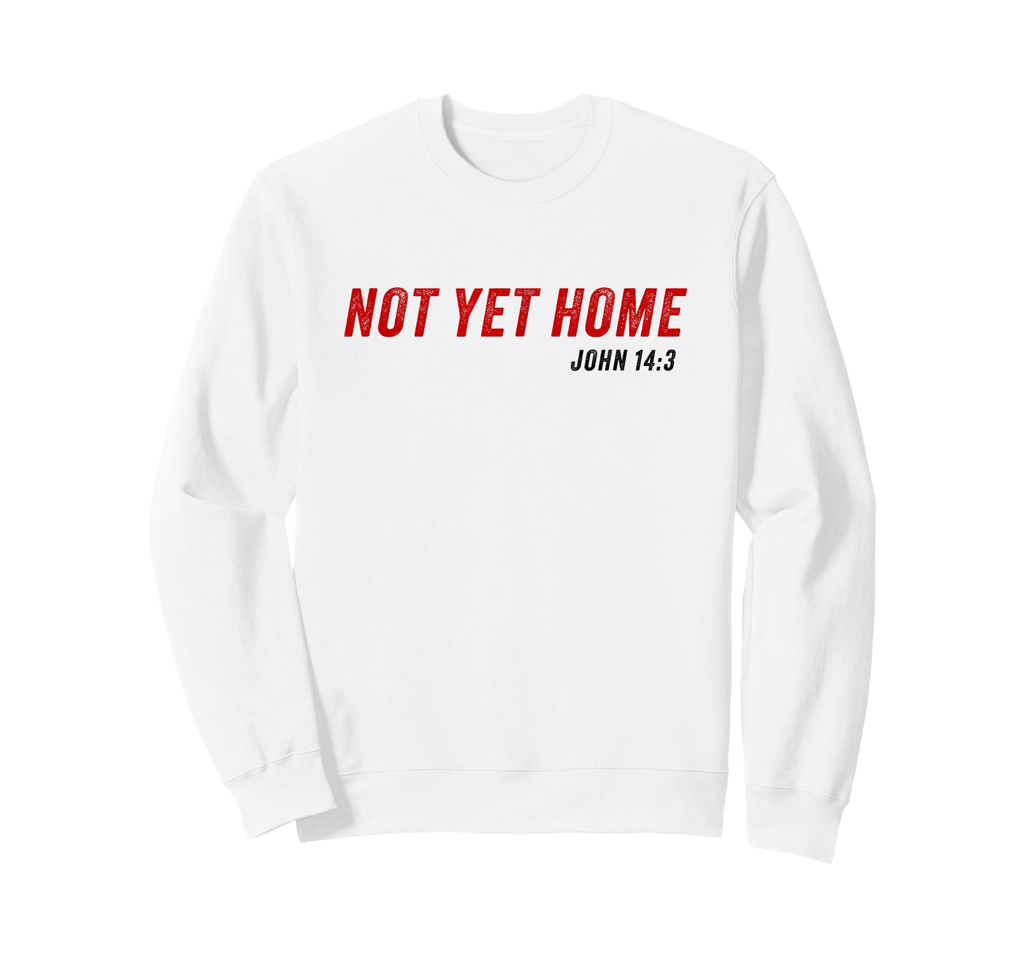 John 14:3 Heaven Quote of Jesus Christ – Not Yet Home T-Shirt