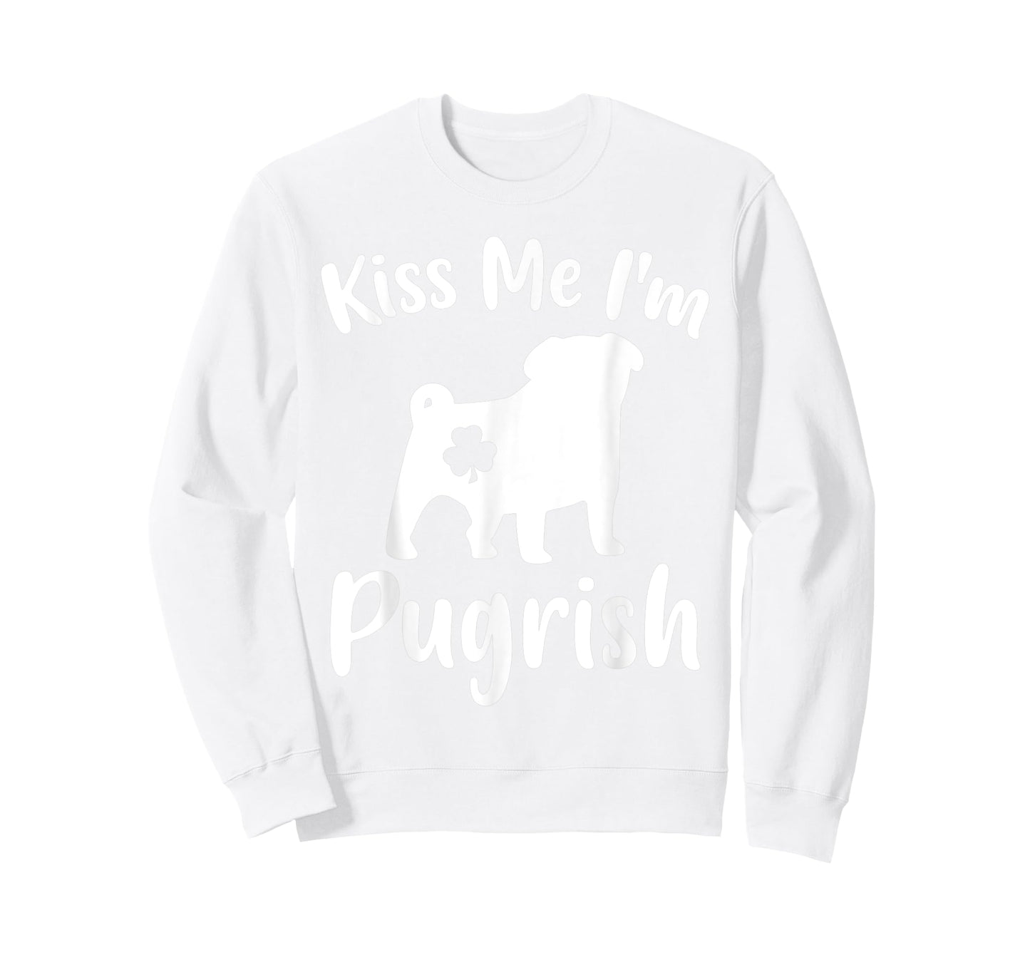 Funny Pug Dog Lover St. Patrick's Day Kiss Me I'm A Pugrish T-Shirt for Men Women