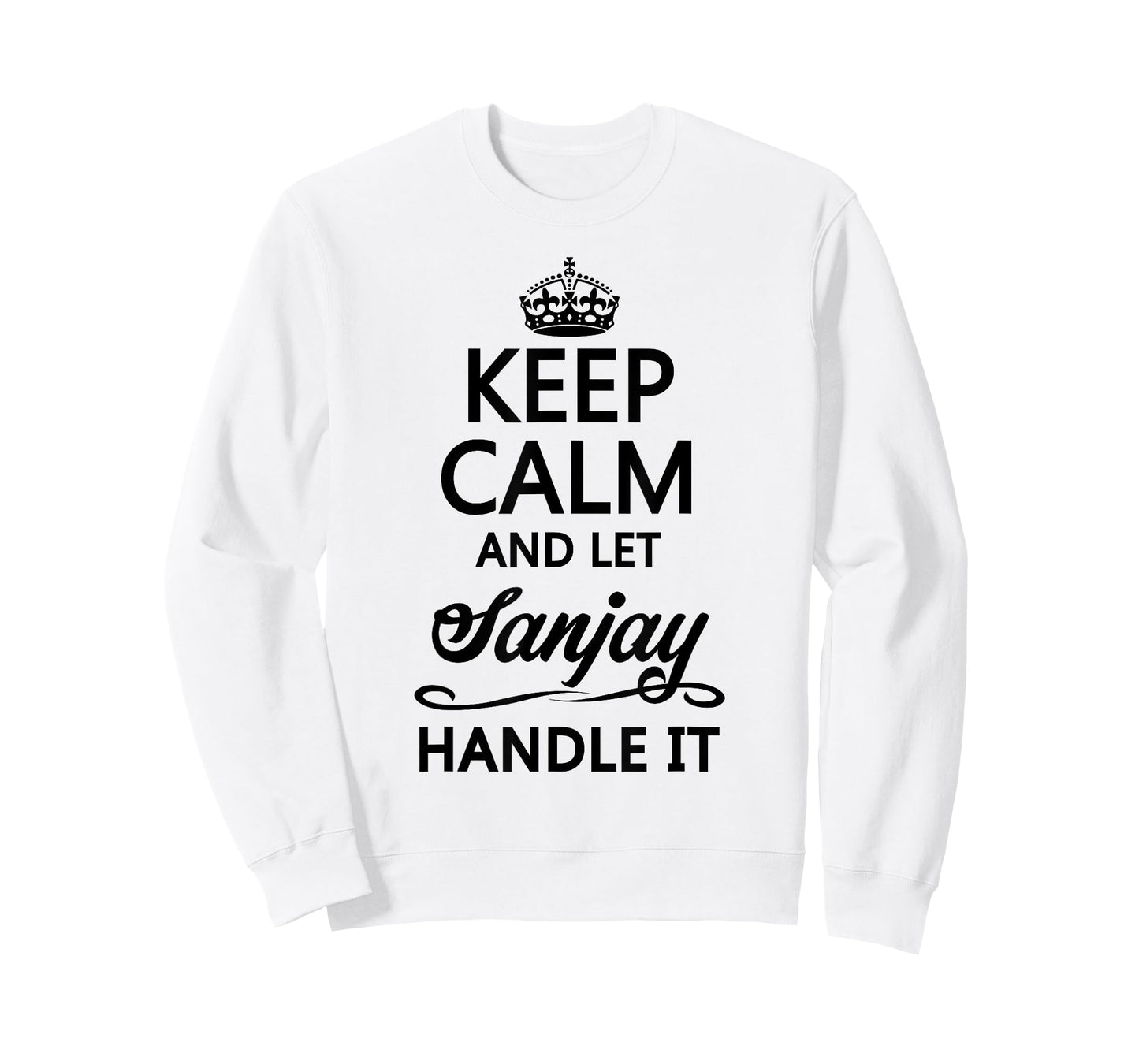KEEP CALM and let SANJAY Handle It | Funny Name Gift - T-Shirt