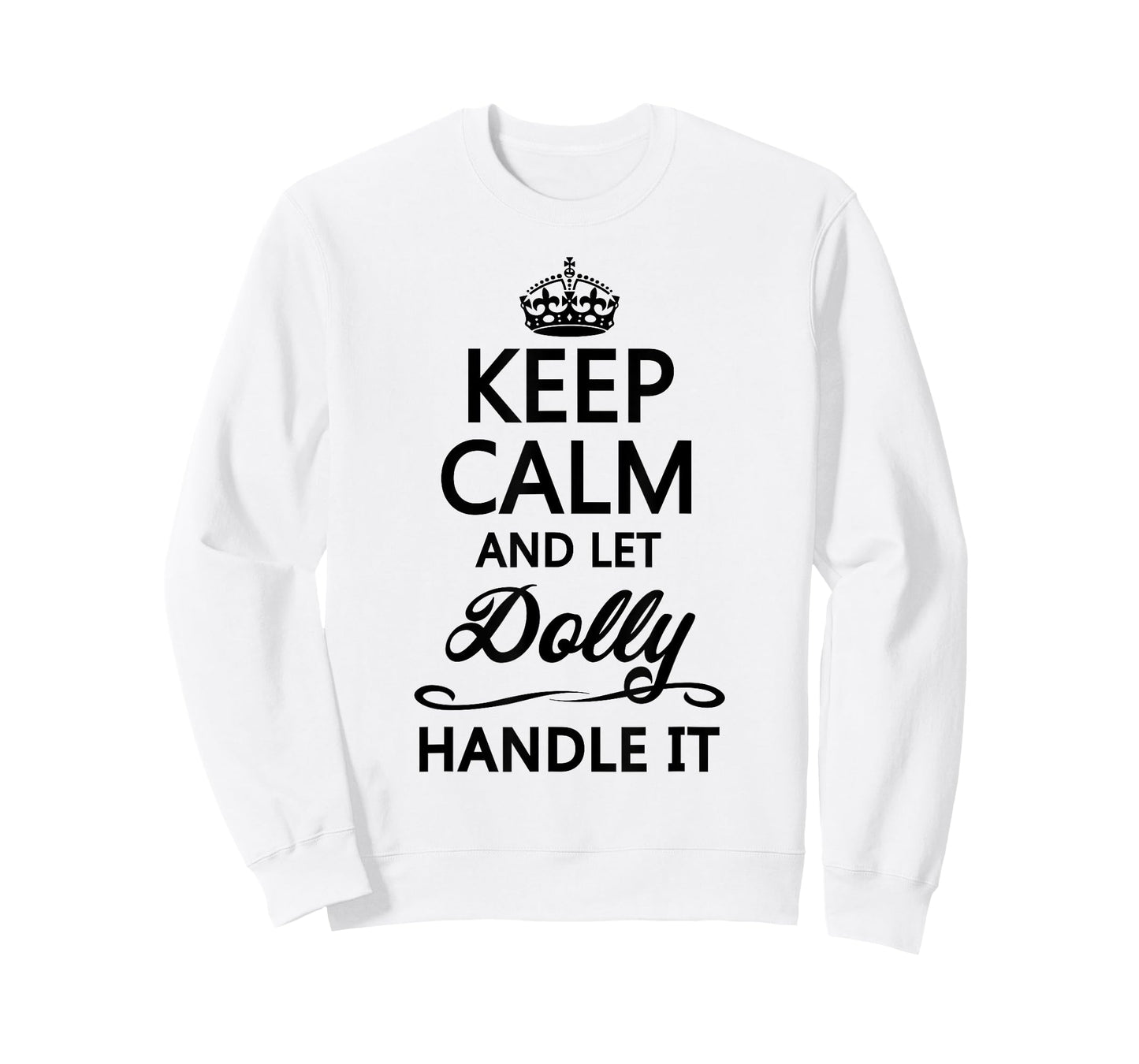KEEP CALM and let DOLLY Handle It | Funny Name Gift - T-Shirt