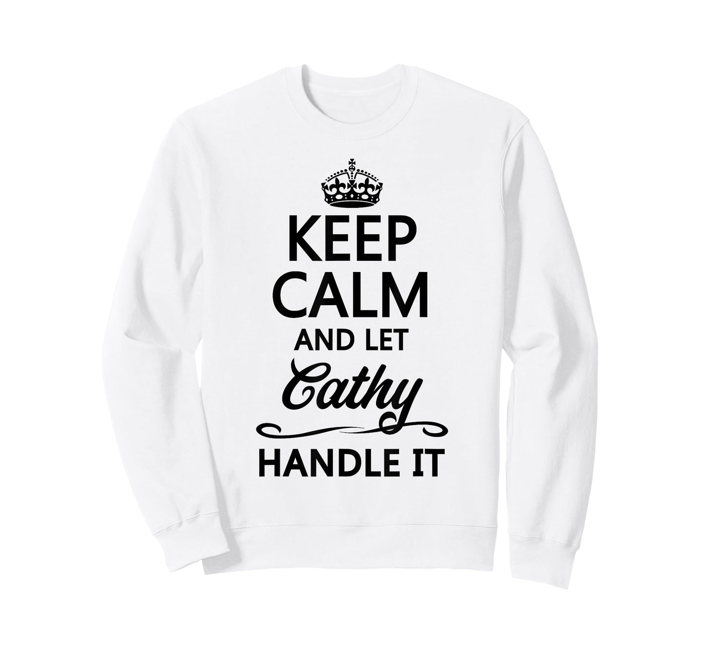 KEEP CALM and let CATHY Handle It | Funny Name Gift - T-Shirt