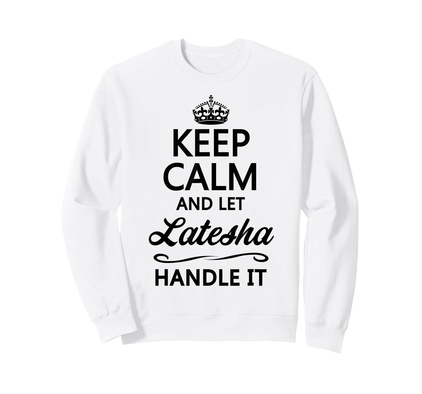 KEEP CALM and let LATESHA Handle It | Funny Name Gift - T-Shirt