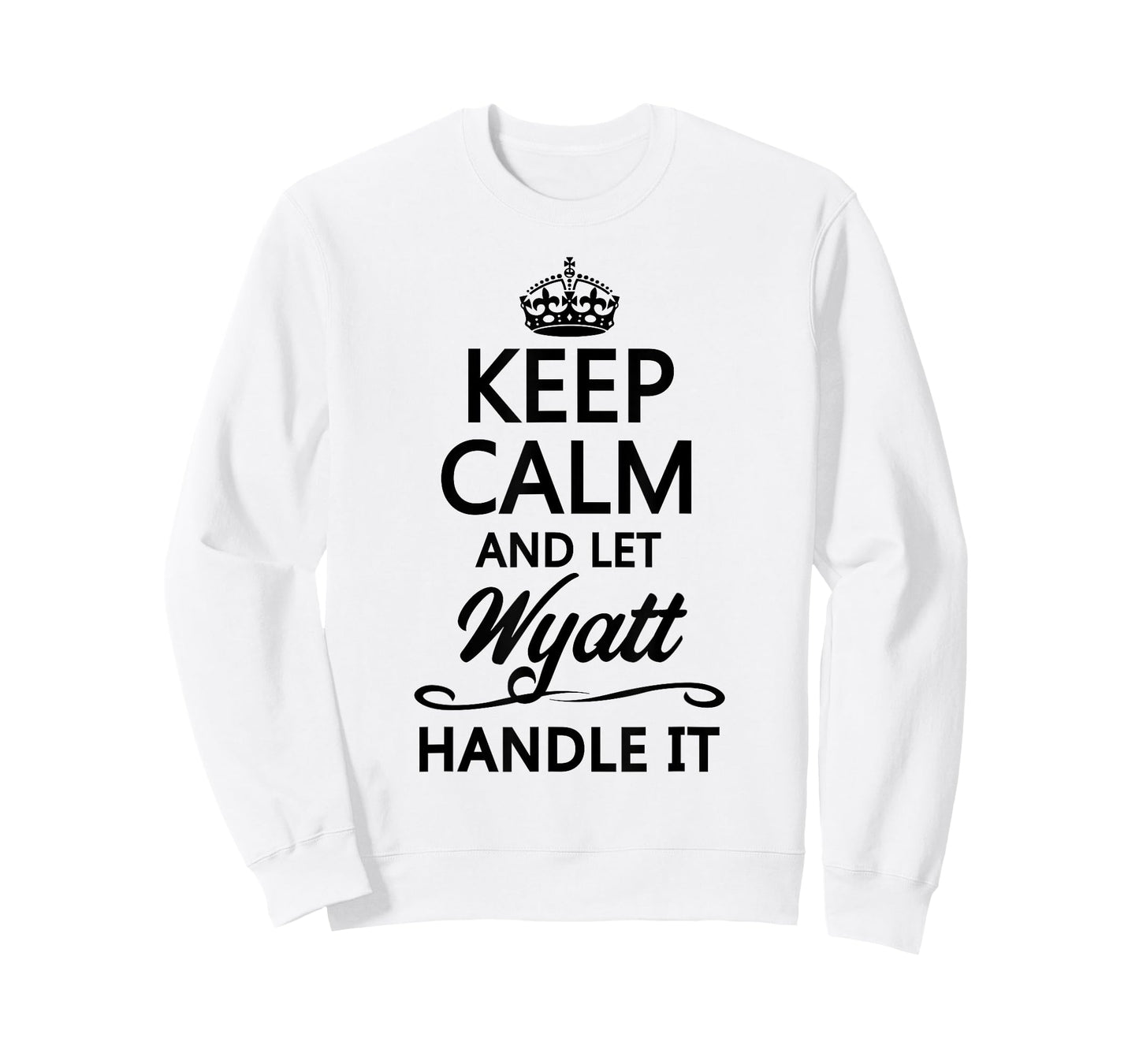 KEEP CALM and let WYATT Handle It | Funny Name Gift - T-Shirt