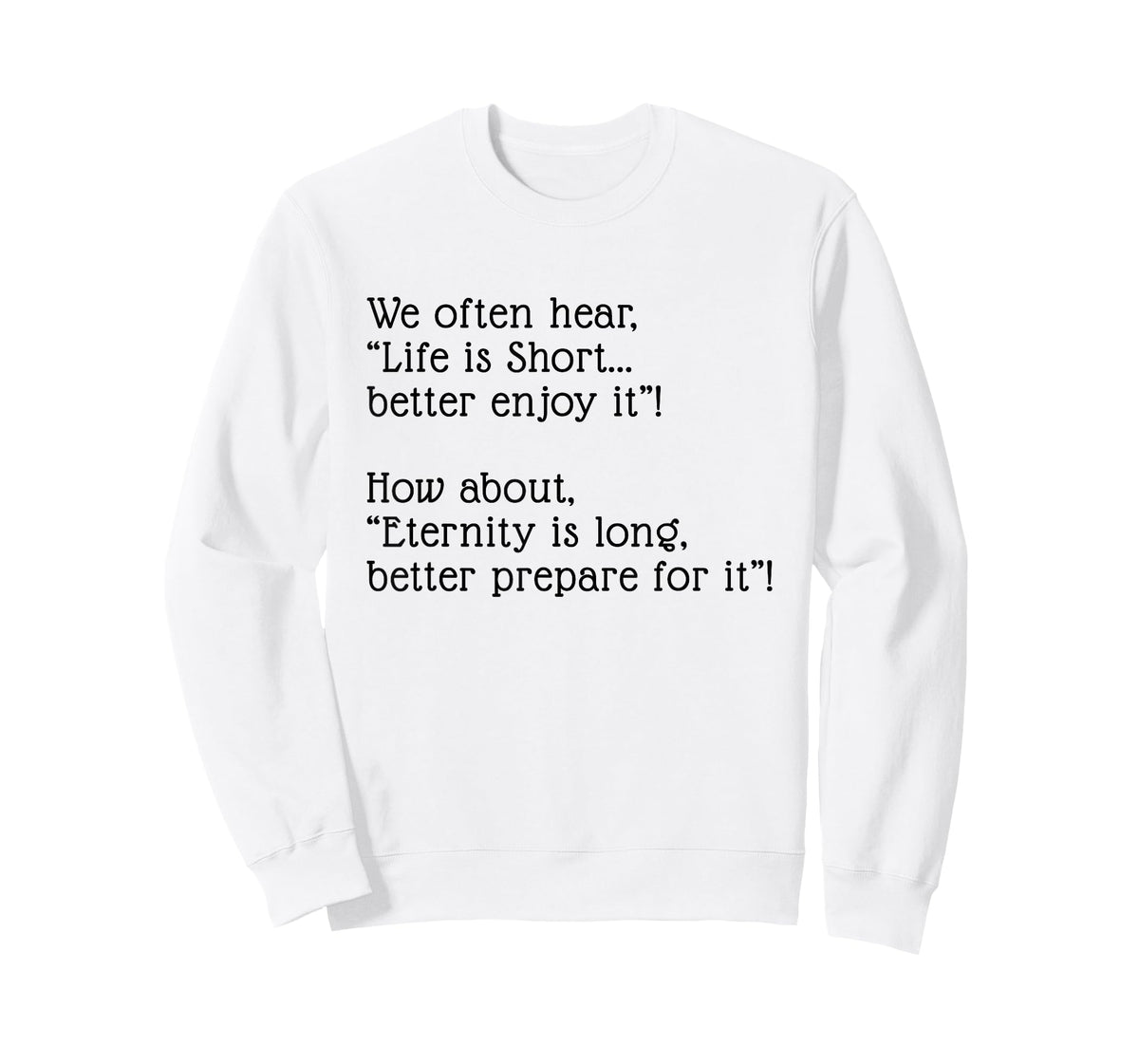 Eternity is Long Better Prepare for it T-Shirt
