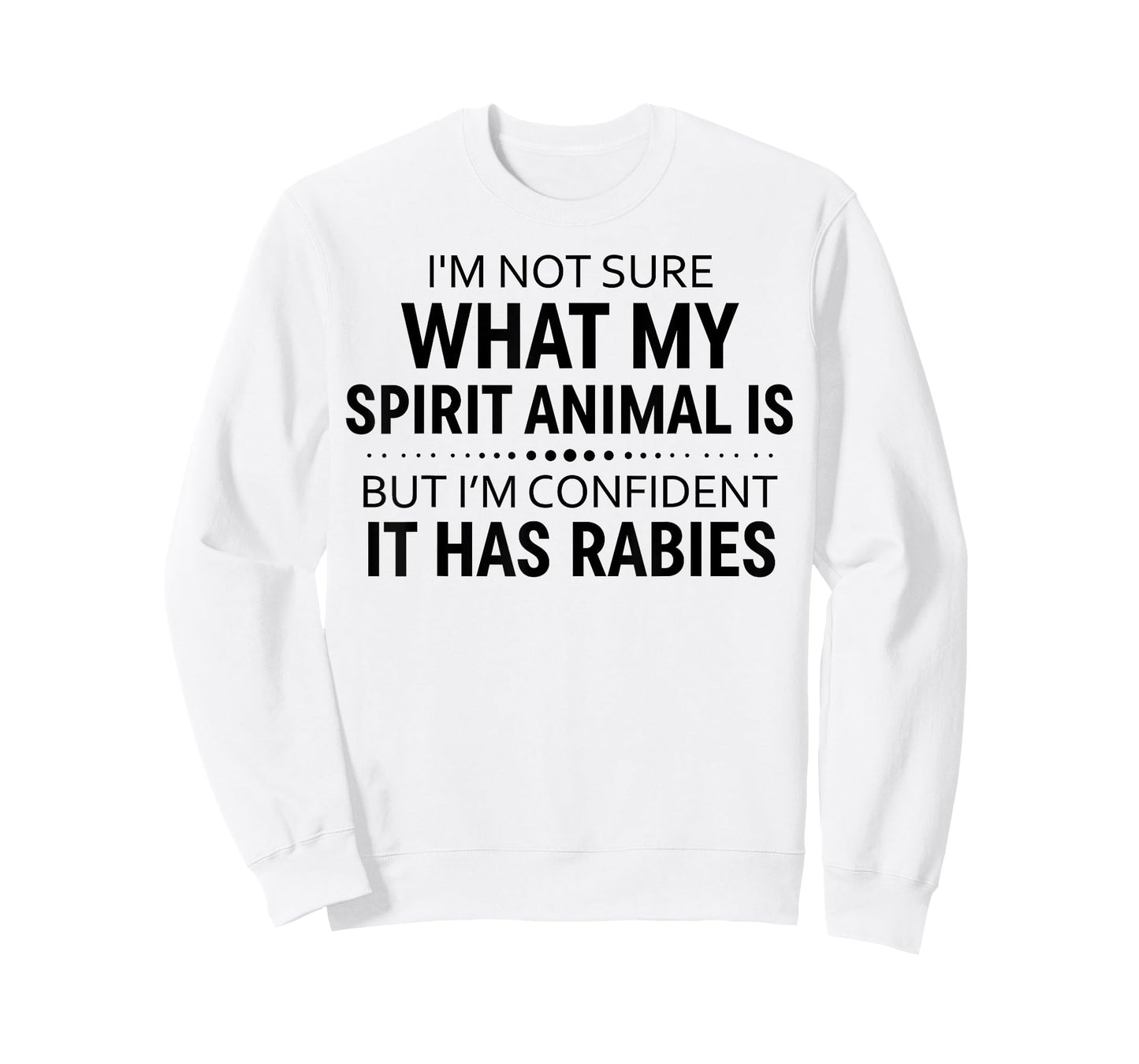 I'm Not Sure What My Spirit Animal Is But I'm Confident It T-Shirt