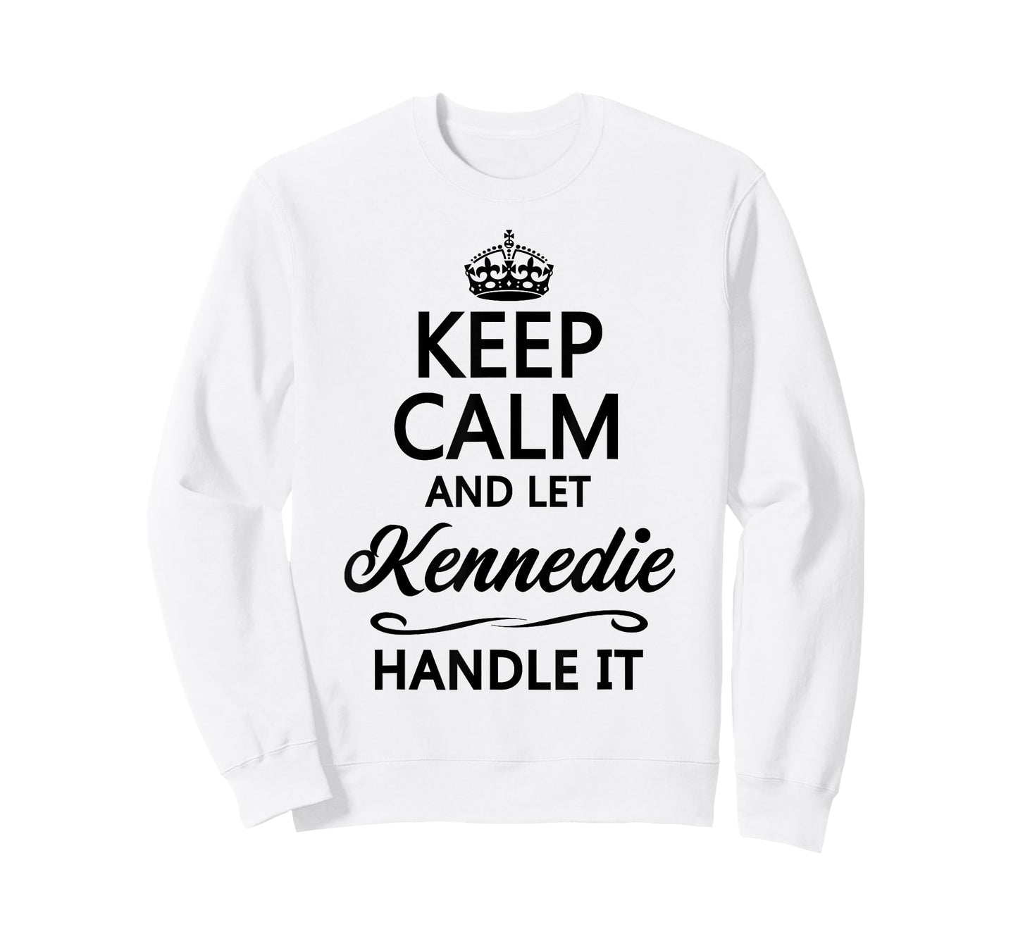 KEEP CALM AND LET KENNEDIE Handle It | Funny Name Gift T-Shirt