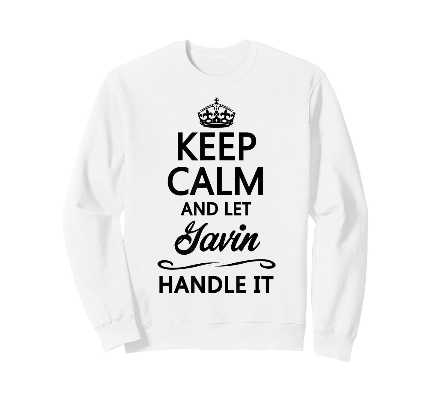 KEEP CALM and let GAVIN Handle It | Funny Name Gift - T-Shirt