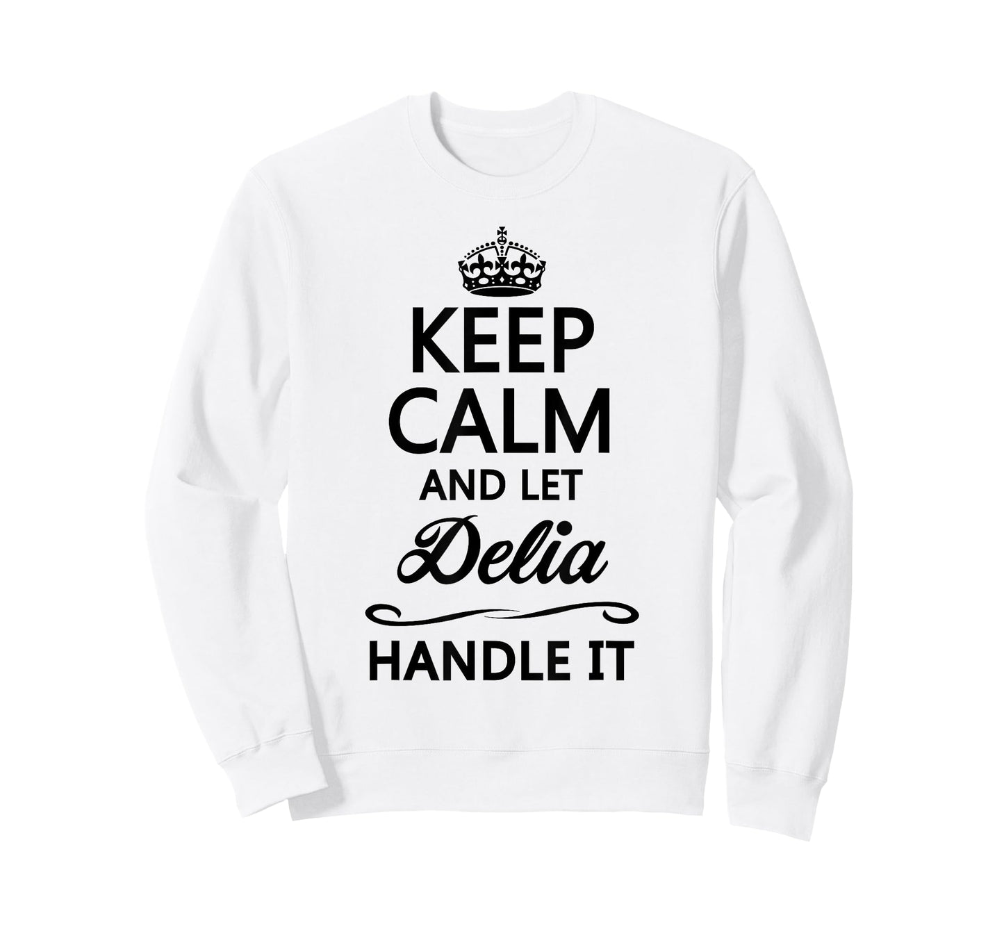KEEP CALM and let DELIA Handle It | Funny Name Gift - T-Shirt