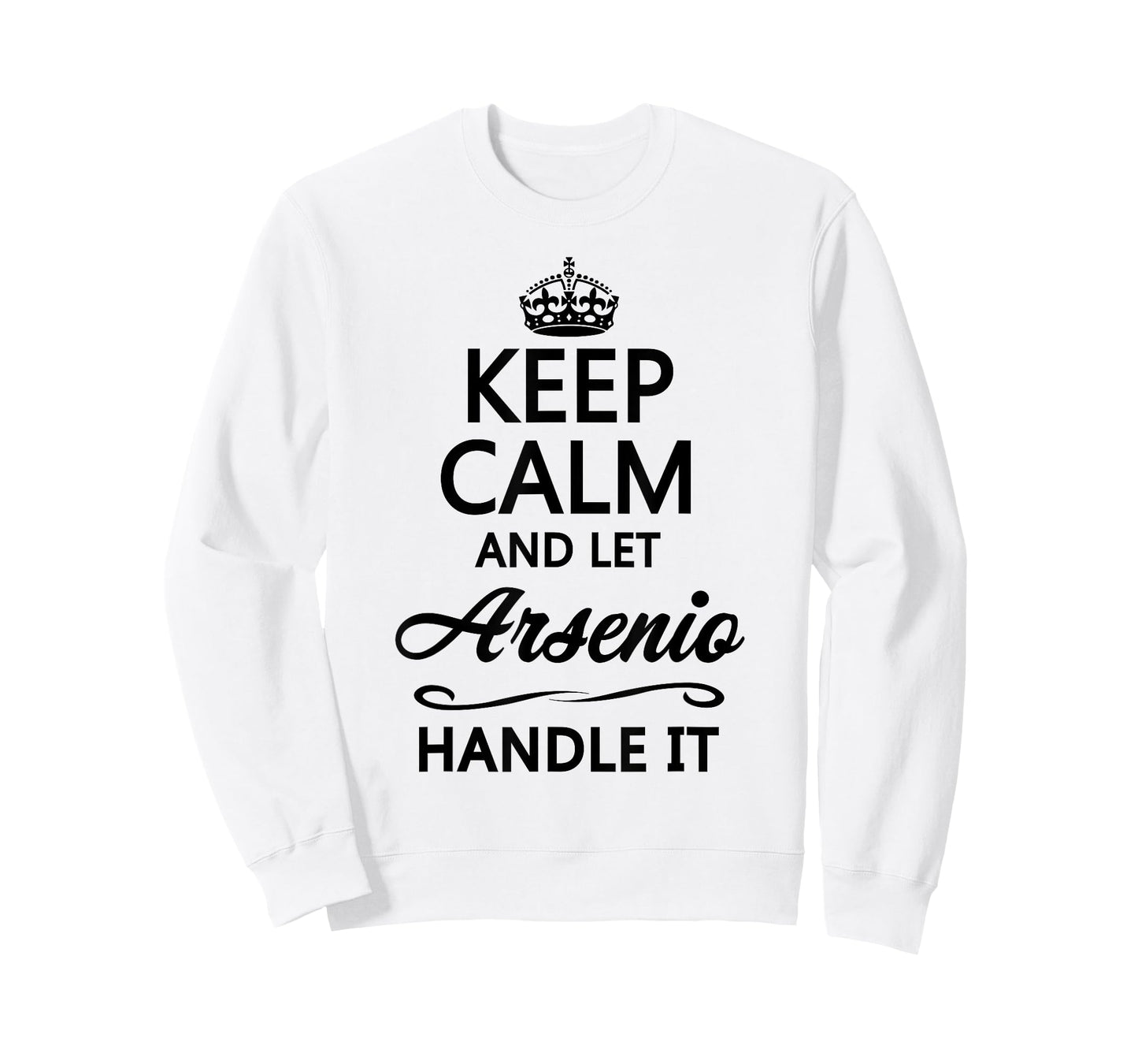 KEEP CALM and let ARSENIO Handle It | Funny Name Gift - T-Shirt