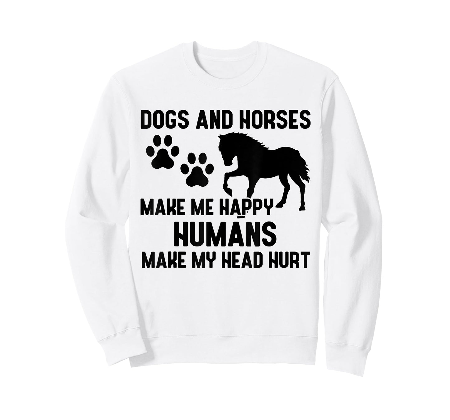 Dogs And Horses Make Me Happy Humans Make My Head Hurt T-Shirt