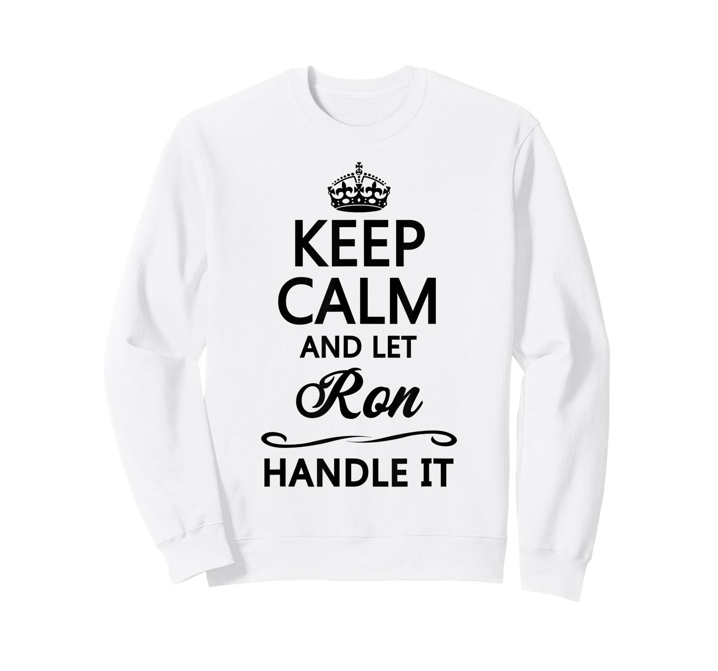 KEEP CALM and let RON Handle It | Funny Name Gift - T-Shirt